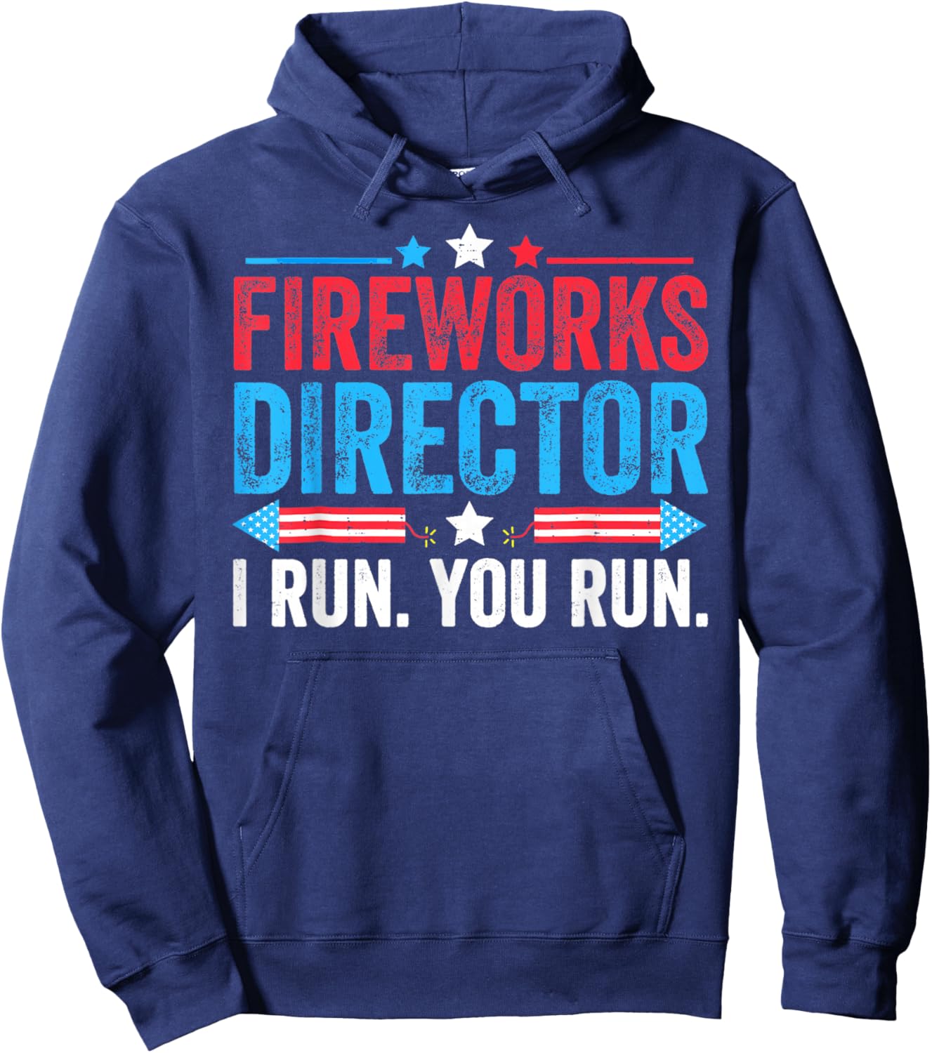 Fireworks Director If I Run You Run Funny Fourth Of July Hoodie - Hoodie | Navy