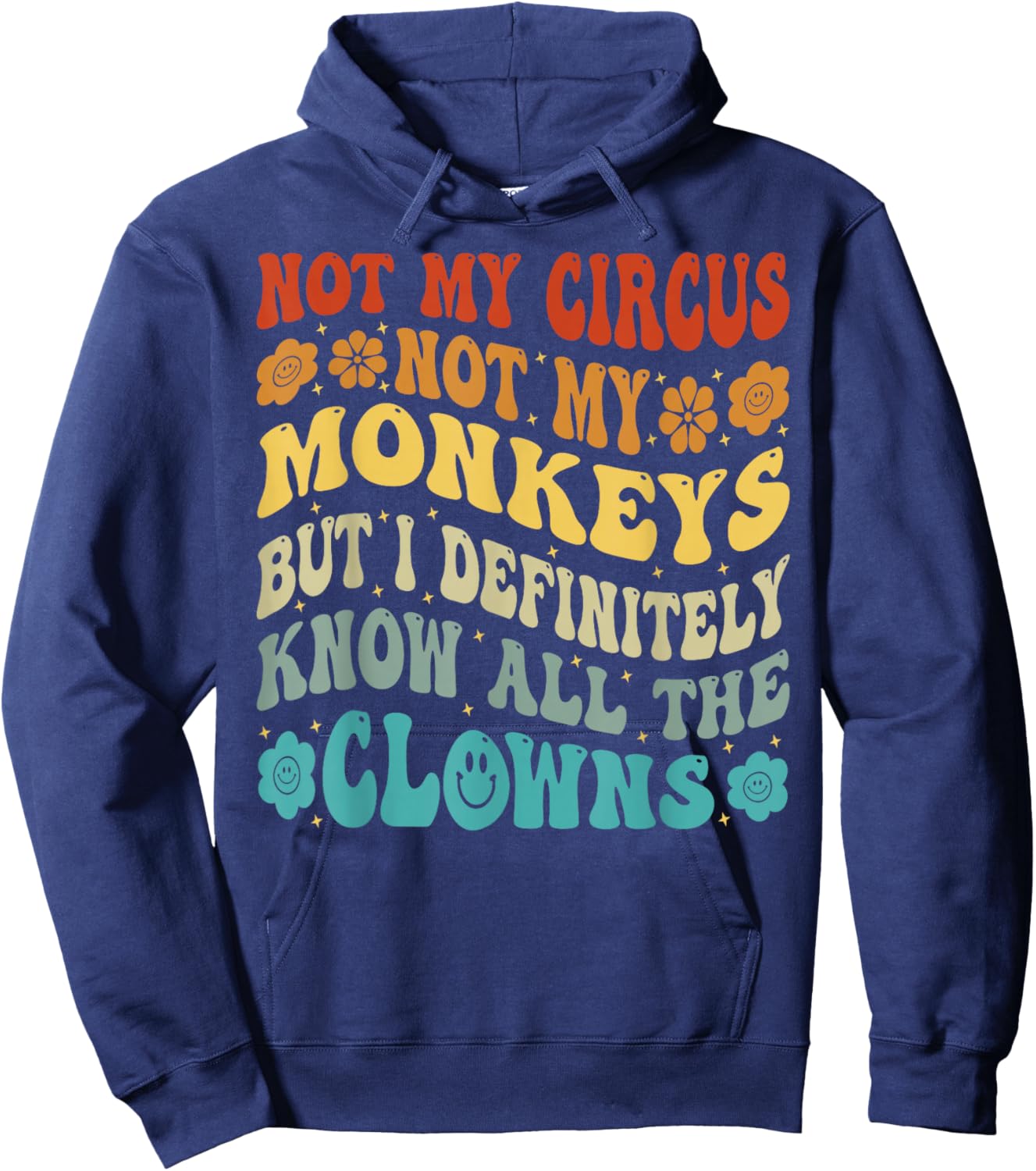 Not My Circus Not My Monkeys But I Know All The Clowns Hoodie - Hoodie | Navy