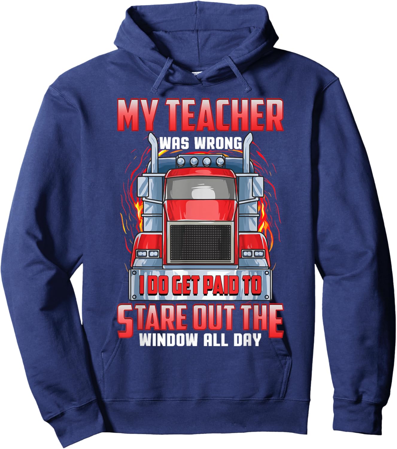 Funny Truck Driver Shirts Men Trucker My Teacher Was Wrong Hoodie - Hoodie | Navy