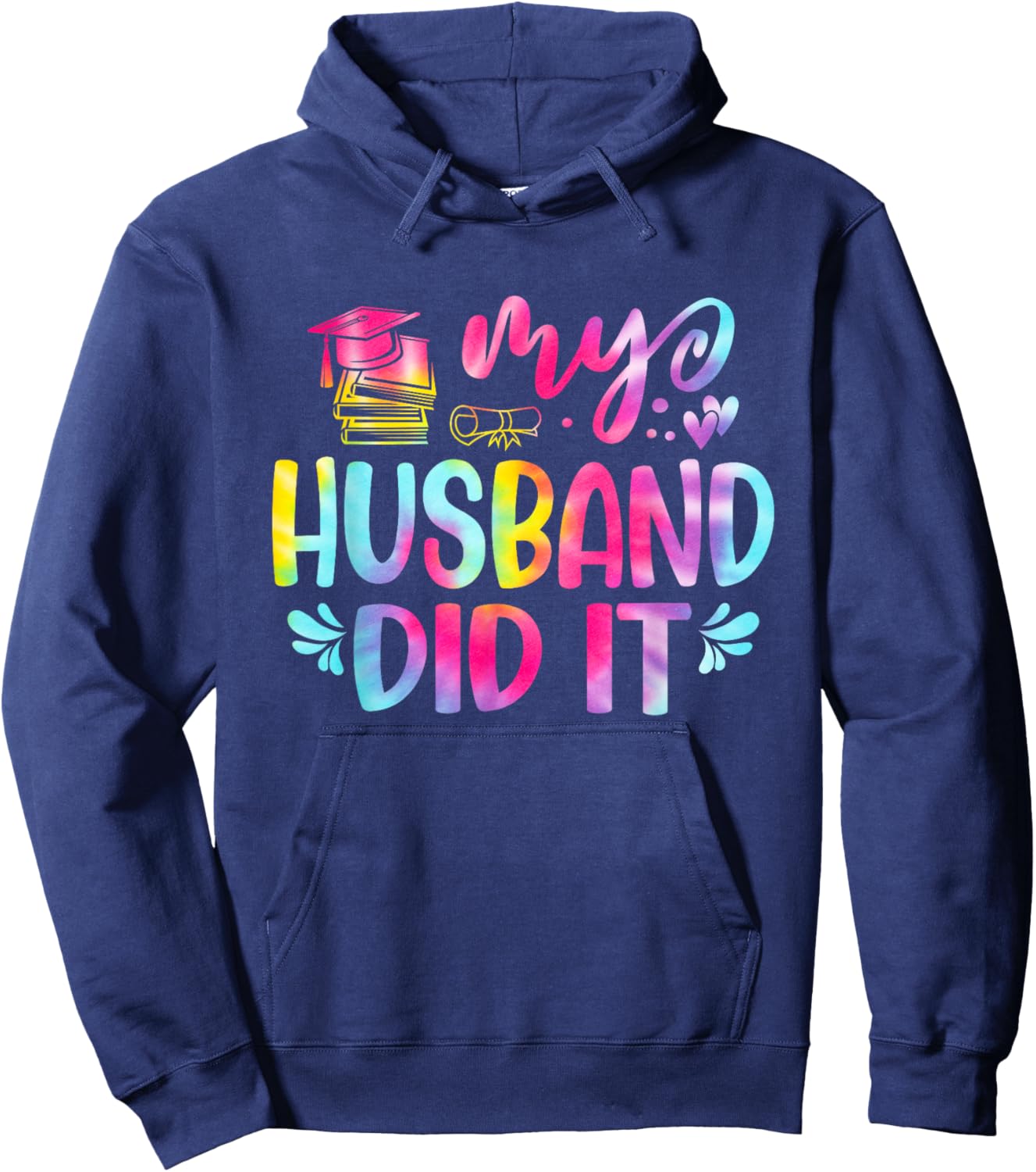 My Husband Did It Graduation Graduated Tie Dye Hoodie - Hoodie | Navy