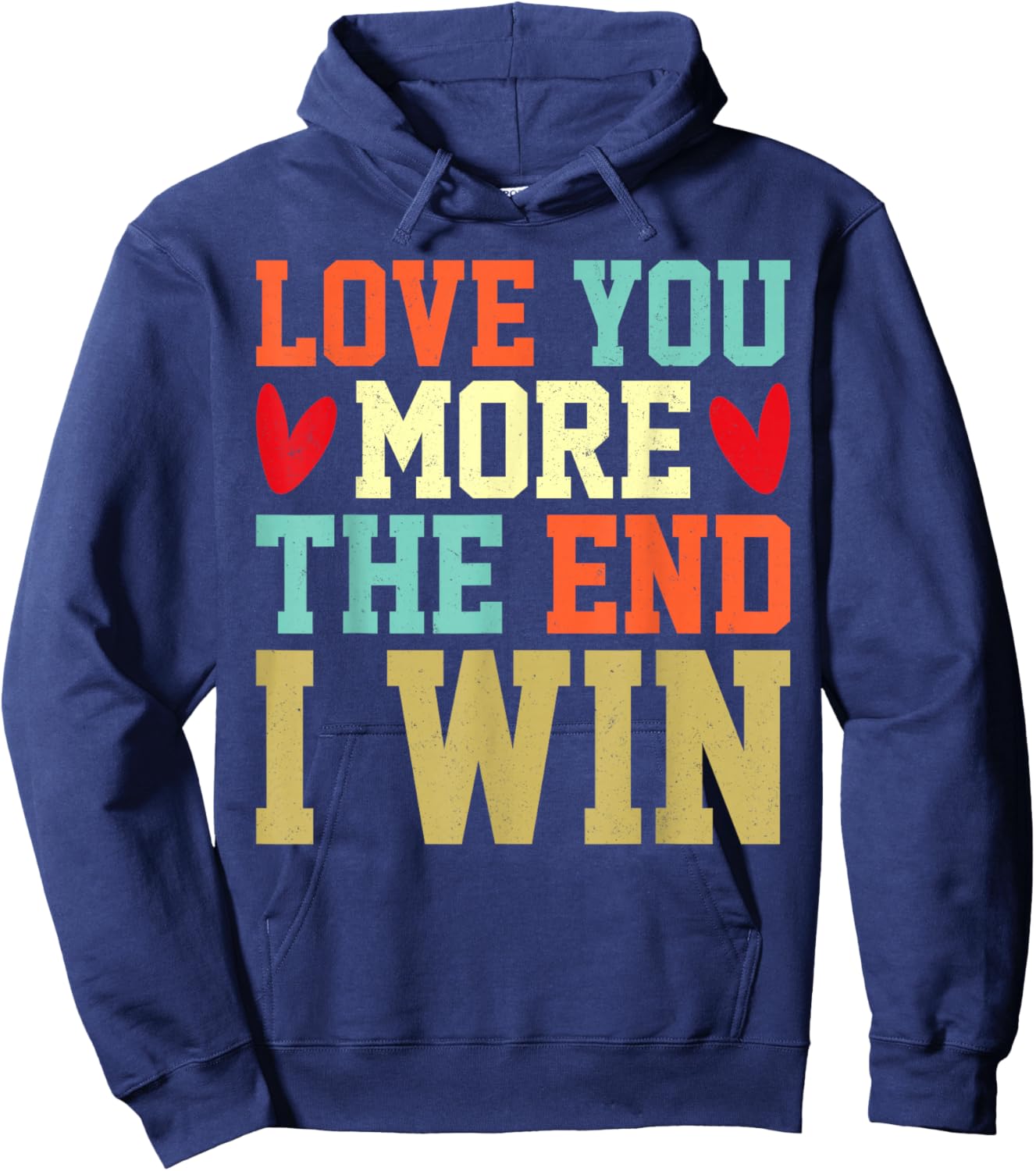 Vintage Funny Love You More The End I Win Valentine Hoodie - Hoodie | Navy