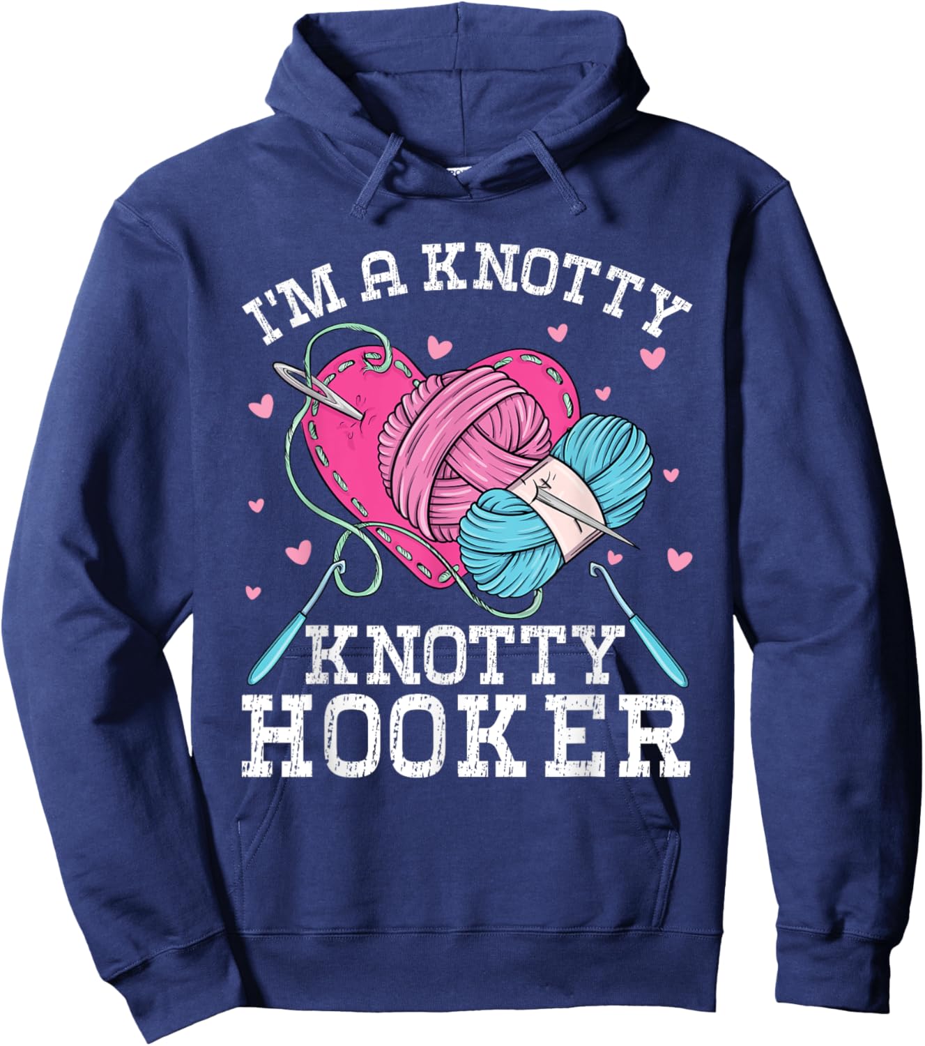 I'm A Knotty Knotty Hooker Crochet Knitting Lovers Hobby Hoodie - Hoodie | Navy