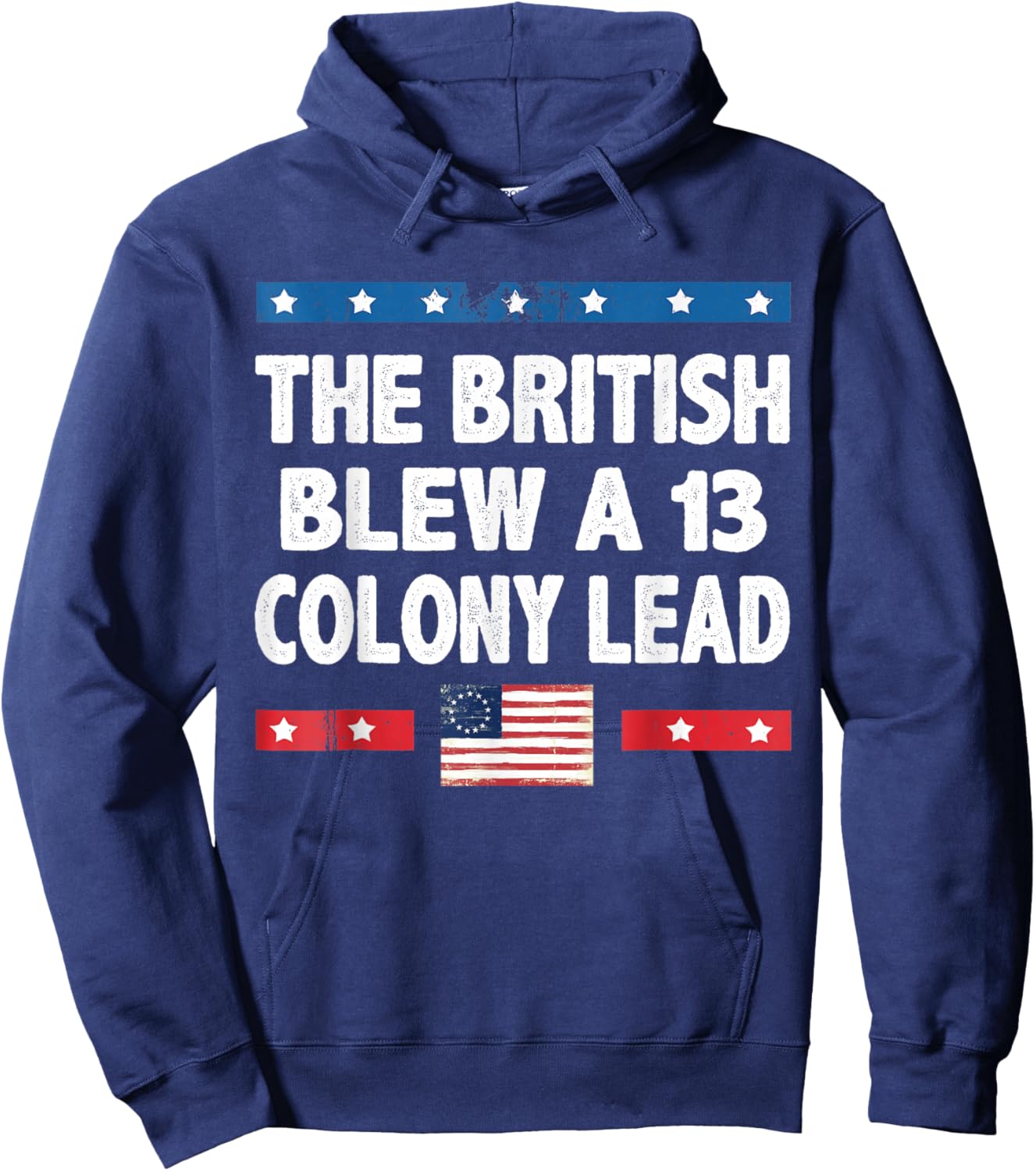 Funny The British Blew A Thirteen Colony Lead 4th Of July Men Hoodie - Hoodie | Navy