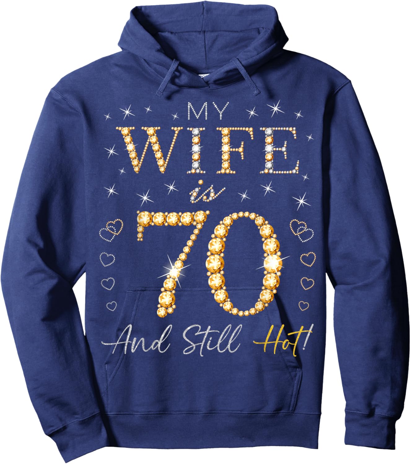 My Wife Is 70 And Still Hot My Wife 70th Birthday Cute Hoodie - Hoodie | Navy