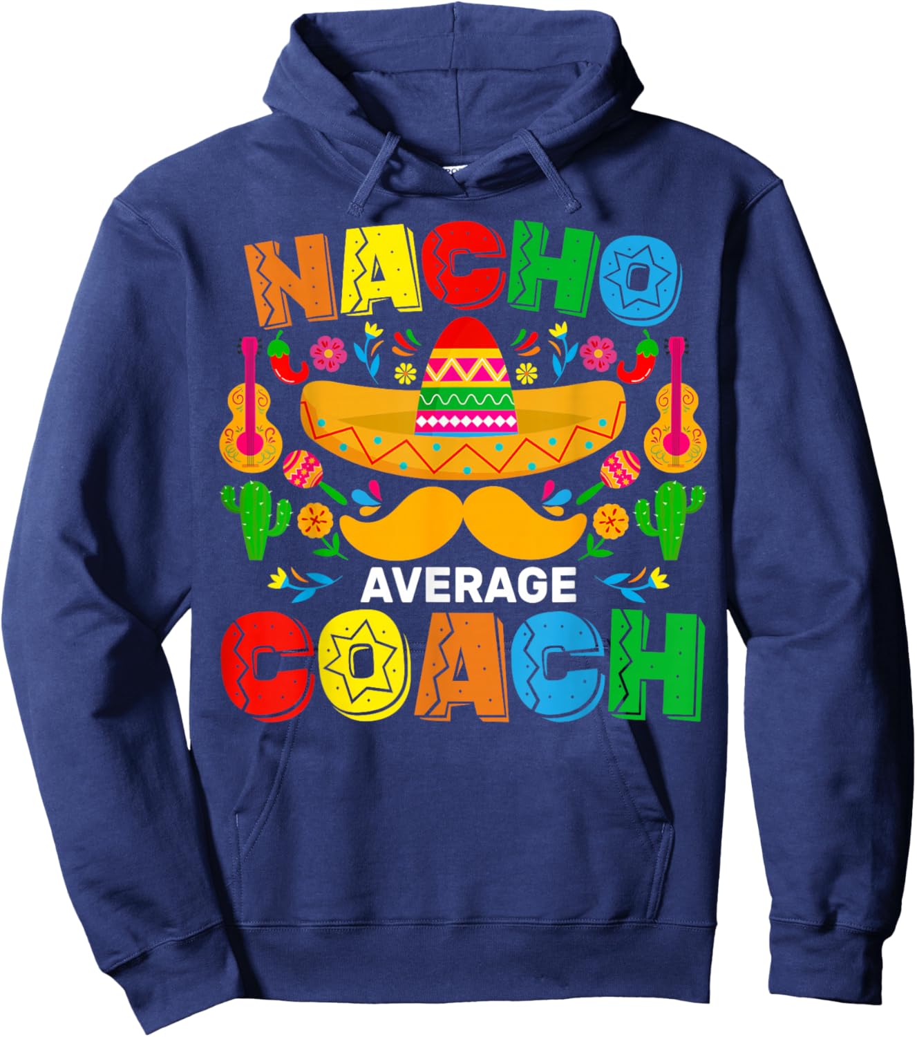 Nacho Average Coach Cinco De Mayo Mexican Family Matching Hoodie - Hoodie | Navy