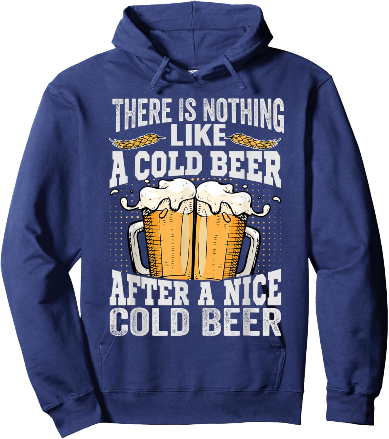 There Is Nothing Like A Cold Beer After A Nice Cold Beer Hoodie - Hoodie | Navy
