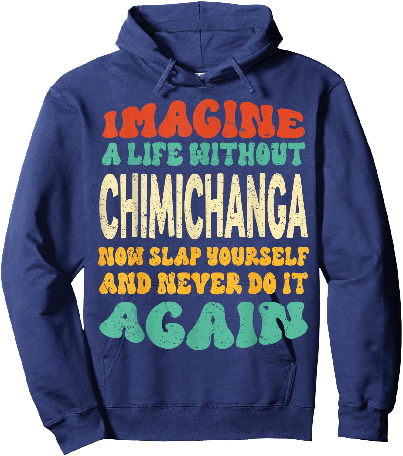 Funny Food Chimichanga Quote For Chimichanga Lovers Hoodie - Hoodie | Navy