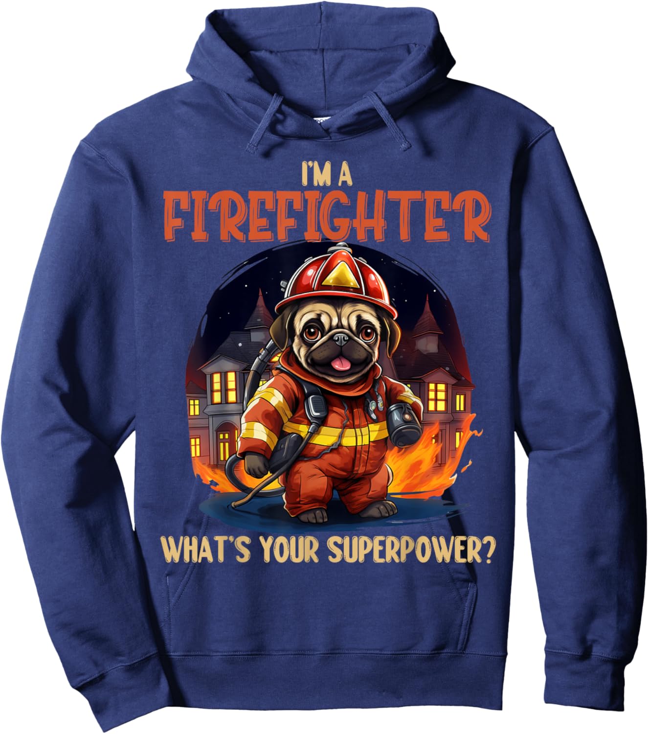I'm A Firefighter Pug, Funny Pug Dog Lover, Pug Lover Men Women Hoodie - Hoodie | Navy