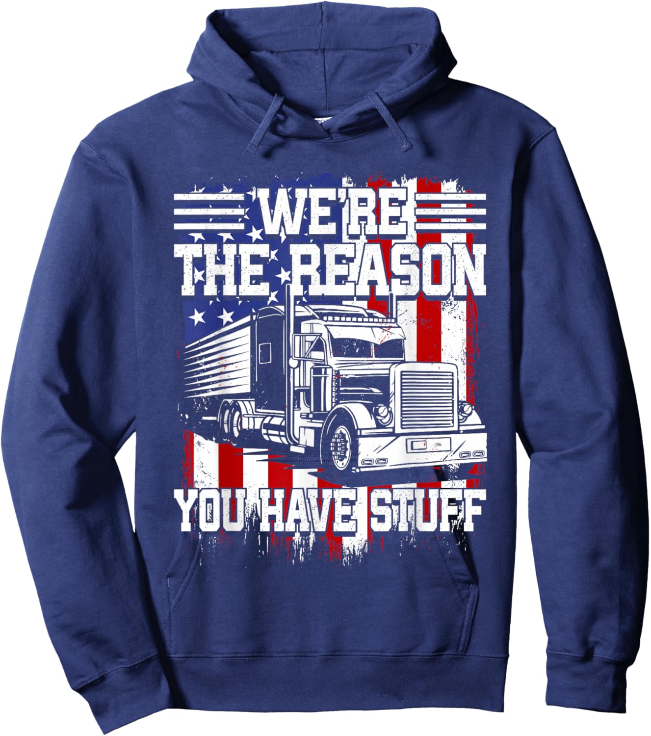 Truck Drivers: We're the Reason You Have Stuff Tracker Hoodie - Hoodie | Navy