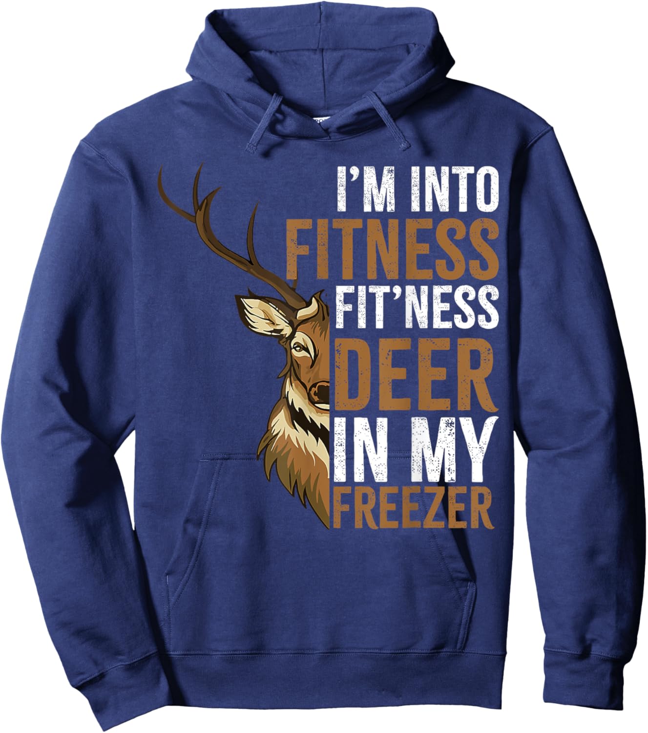 I'm Into Fitness Fit'ness Deer In My Freezer Hunting Deer Hoodie - Hoodie | Navy