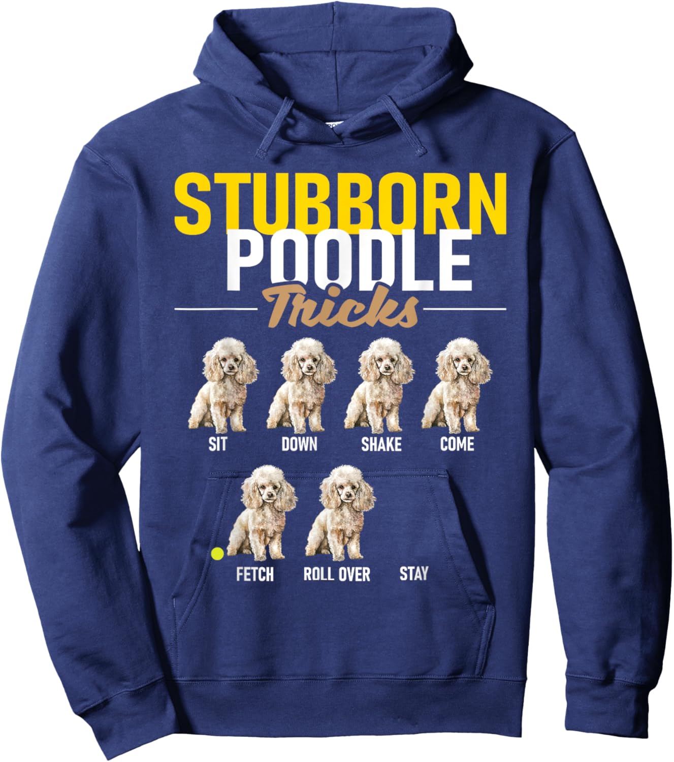Stubborn Poodle Tricks - Puppy Canine Lover Dog Owner Hoodie - Hoodie | Navy