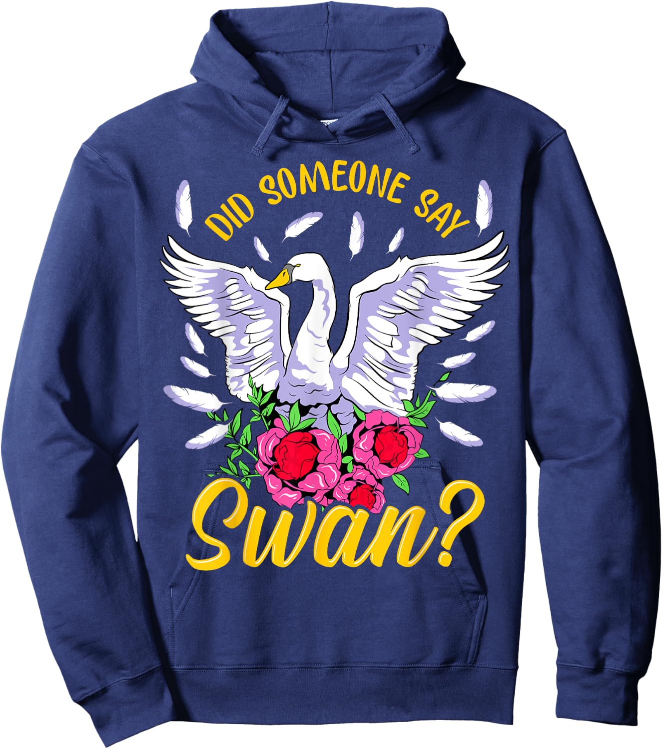 Swan Shirt Girls Swan Gifts Did someone say Swan Hoodie - Hoodie | Navy