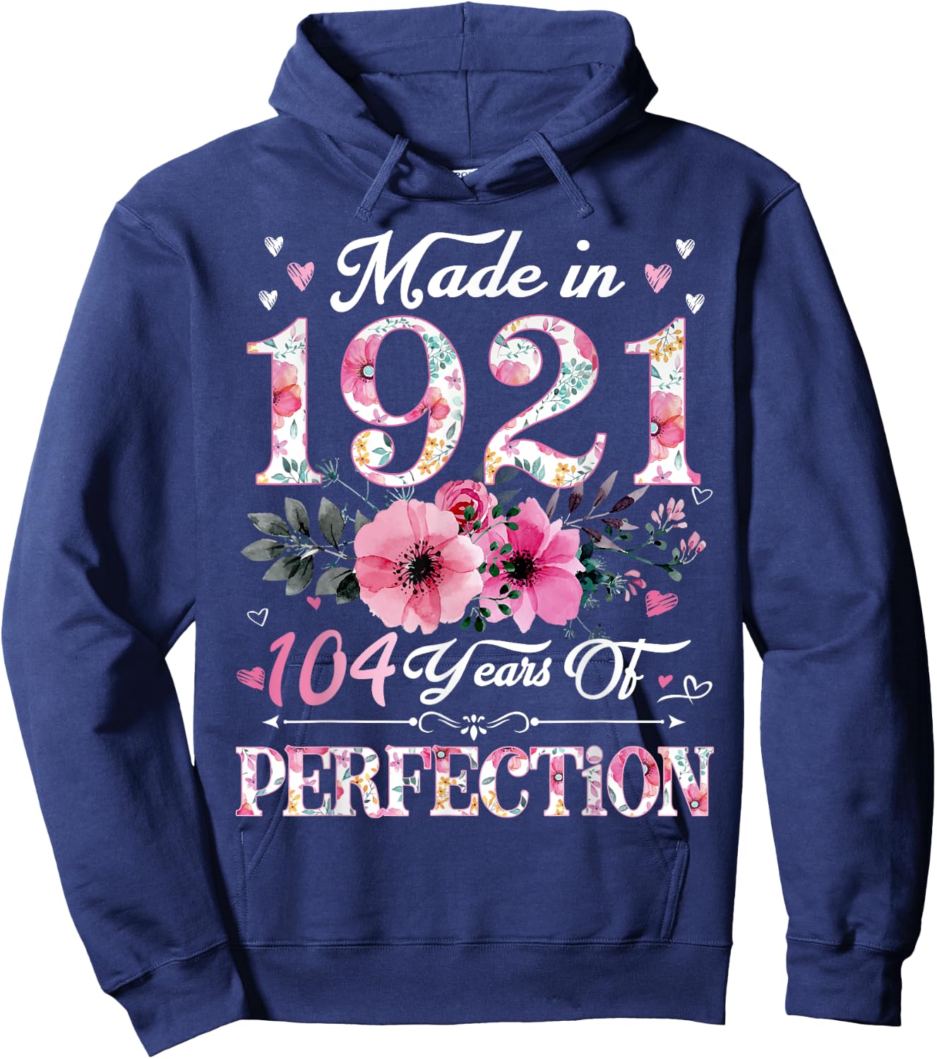 104 Year Old Made In 1921 Floral 104th Birthday Gift Women Hoodie - Hoodie | Navy