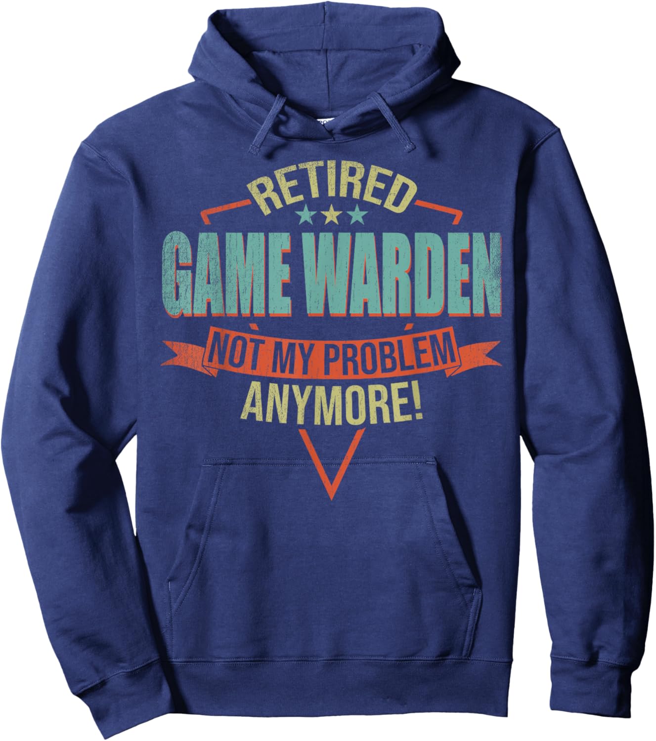Funny Quote For Retired Game Warden Hoodie - Hoodie | Navy