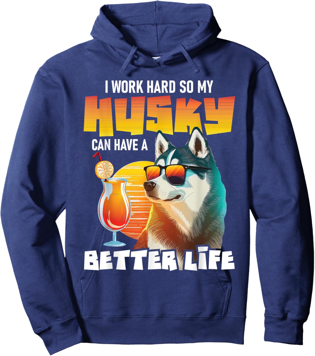 I Work Hard So My Husky Can Have A Better Life - Dog Lover Women Hoodie - Hoodie | Navy