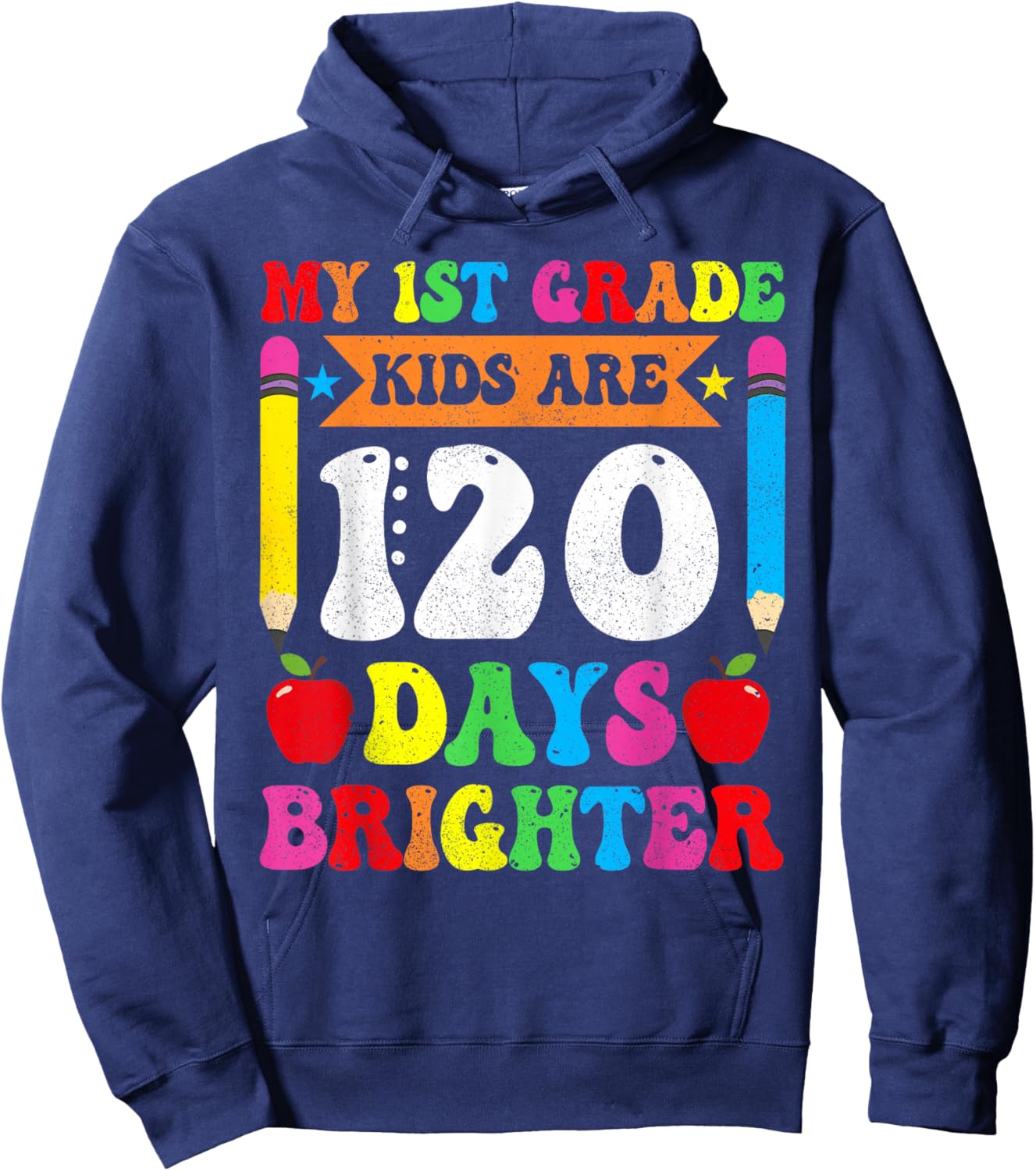 My 1st Grade Kids Are 120 Days Brighther 120th Day Teacher Hoodie - Hoodie | Navy