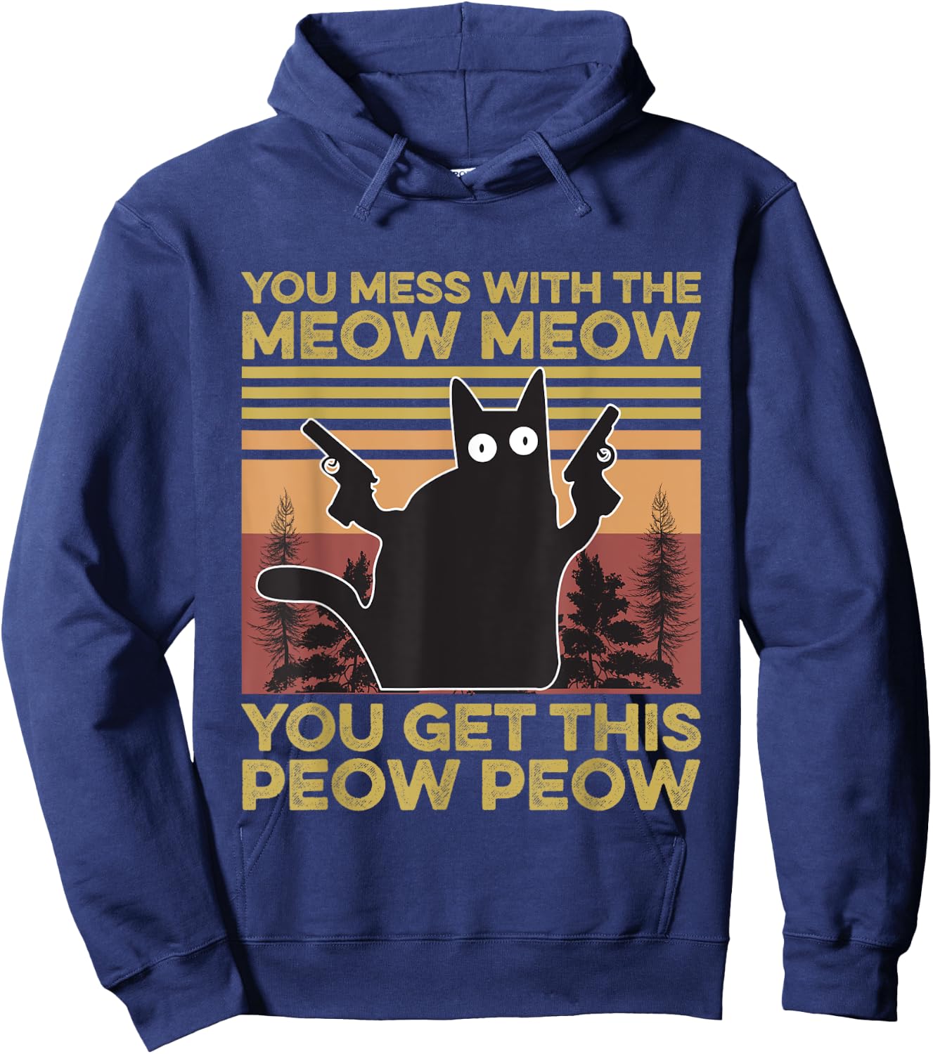 You Mess With The Meow Meow You Get This Peow Peow Cat Lover Hoodie - Hoodie | Navy