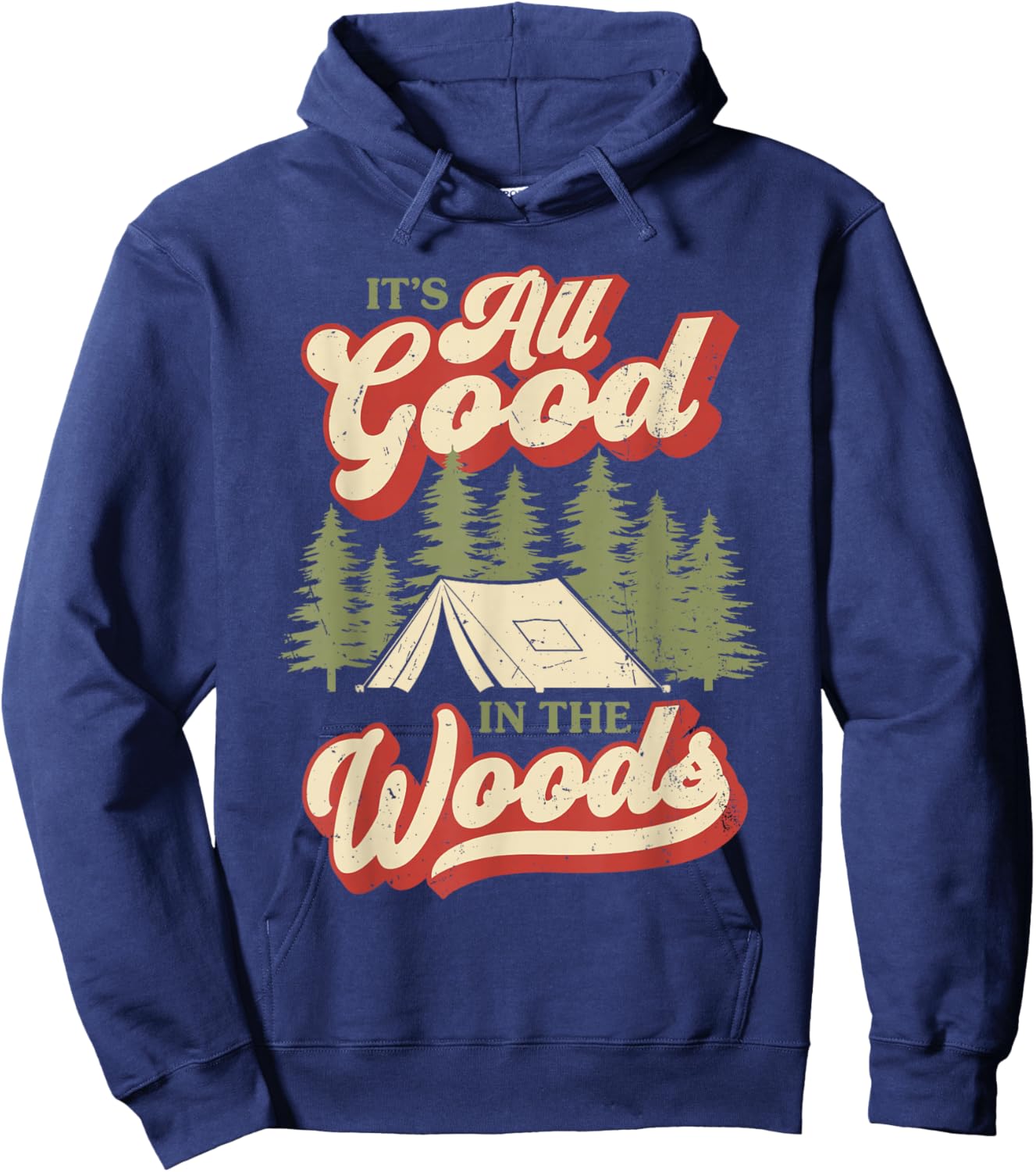 It's All Good In The Woods Camping Hiking Outdoors Hoodie - Hoodie | Navy