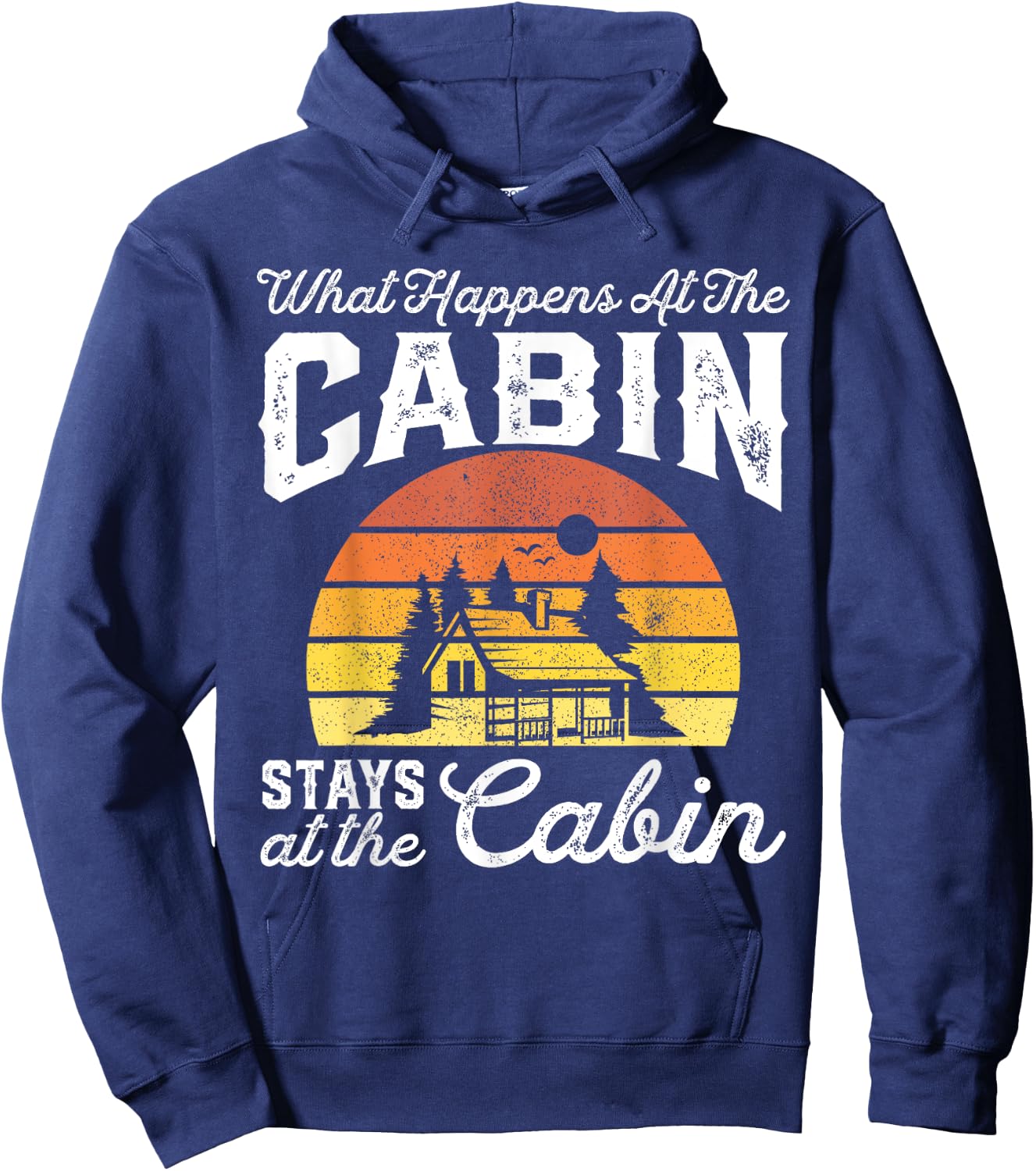 What Happens At The Cabin Stays Funny Retro Camping Gift Hoodie - Hoodie | Navy