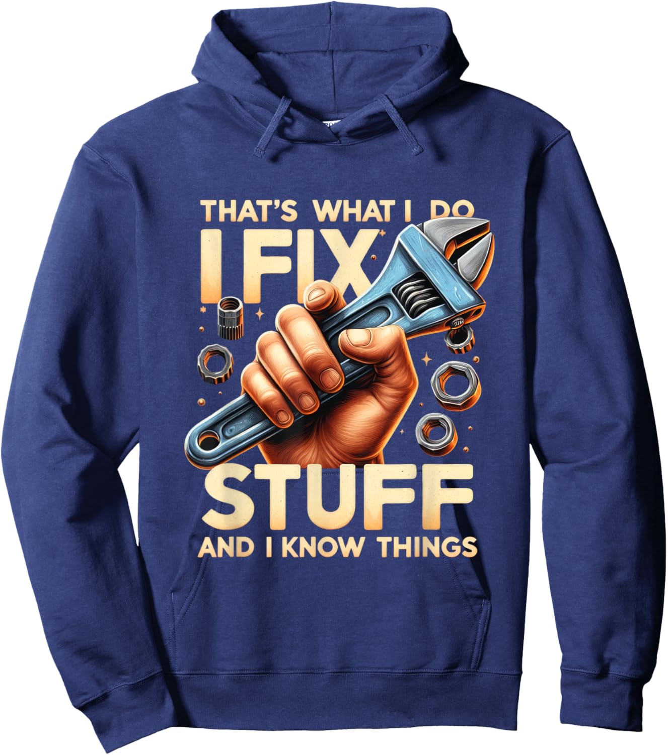 That's What I Do I Fix Stuff And I Know Things Mechanic Hoodie - Hoodie | Navy