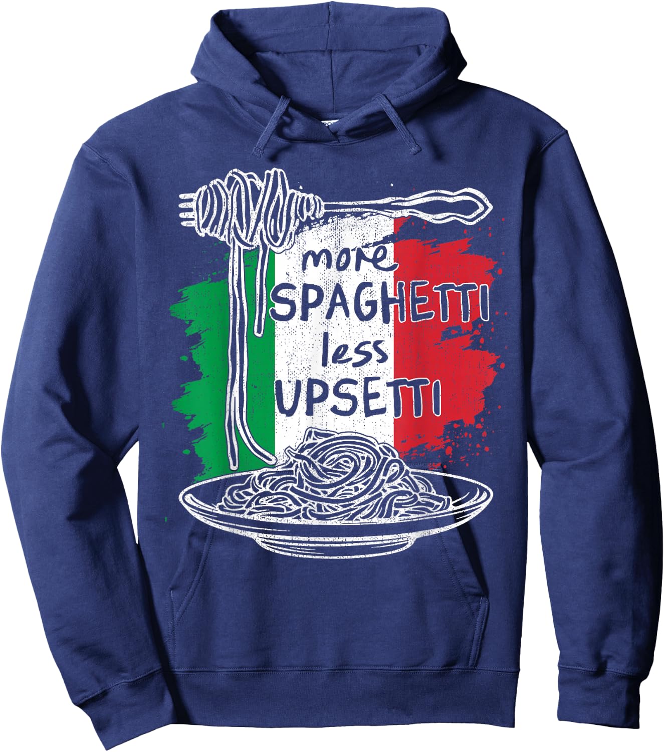 More Spaghetti Less Upsetti - Idea Gifts Funny Italian Hoodie - Hoodie | Navy
