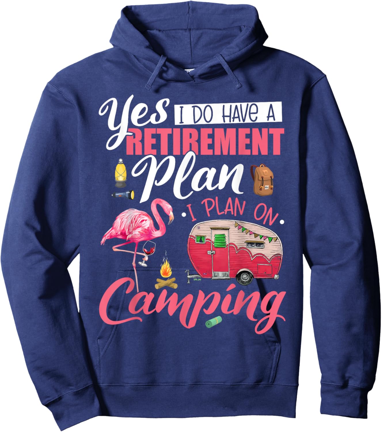 Yes I Do Have A Retirement Plan Camping Funny Flamingo Lover Hoodie - Hoodie | Navy