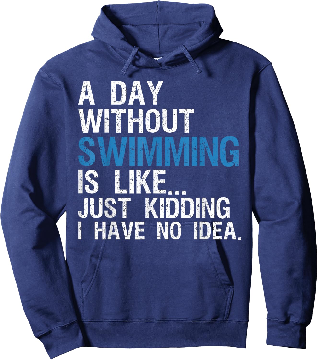 Funny Swimming Shirts. A Day Without Swimming Quote Joke Hoodie - Hoodie | Navy
