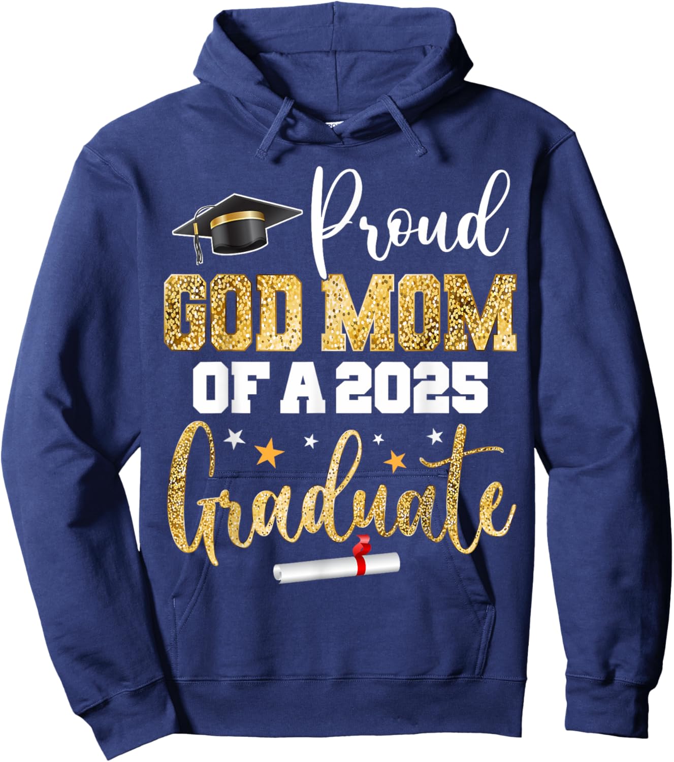 Proud God Mom Of A Class of 2025 Graduate Senior Graduation Hoodie - Hoodie | Navy
