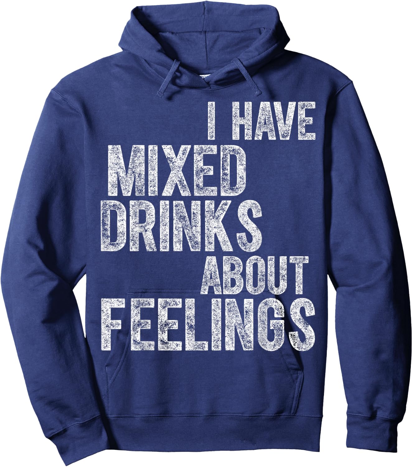 Funny Drinking Shirt I Have Mixed Drinks About Feelings Hoodie - Hoodie | Navy