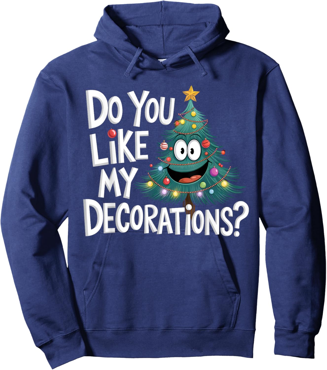 Christmas Tree Do You Like My Decorations Funny Xmas Lights Hoodie - Hoodie | Navy