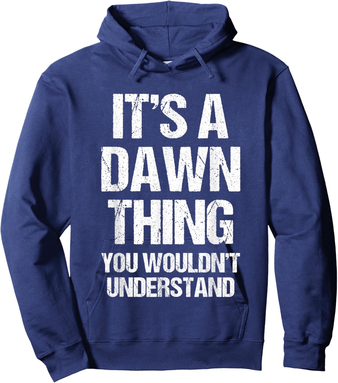 It's A Dawn Thing (You Wouldn't Understand) - Funny Dawn Hoodie - Hoodie | Navy