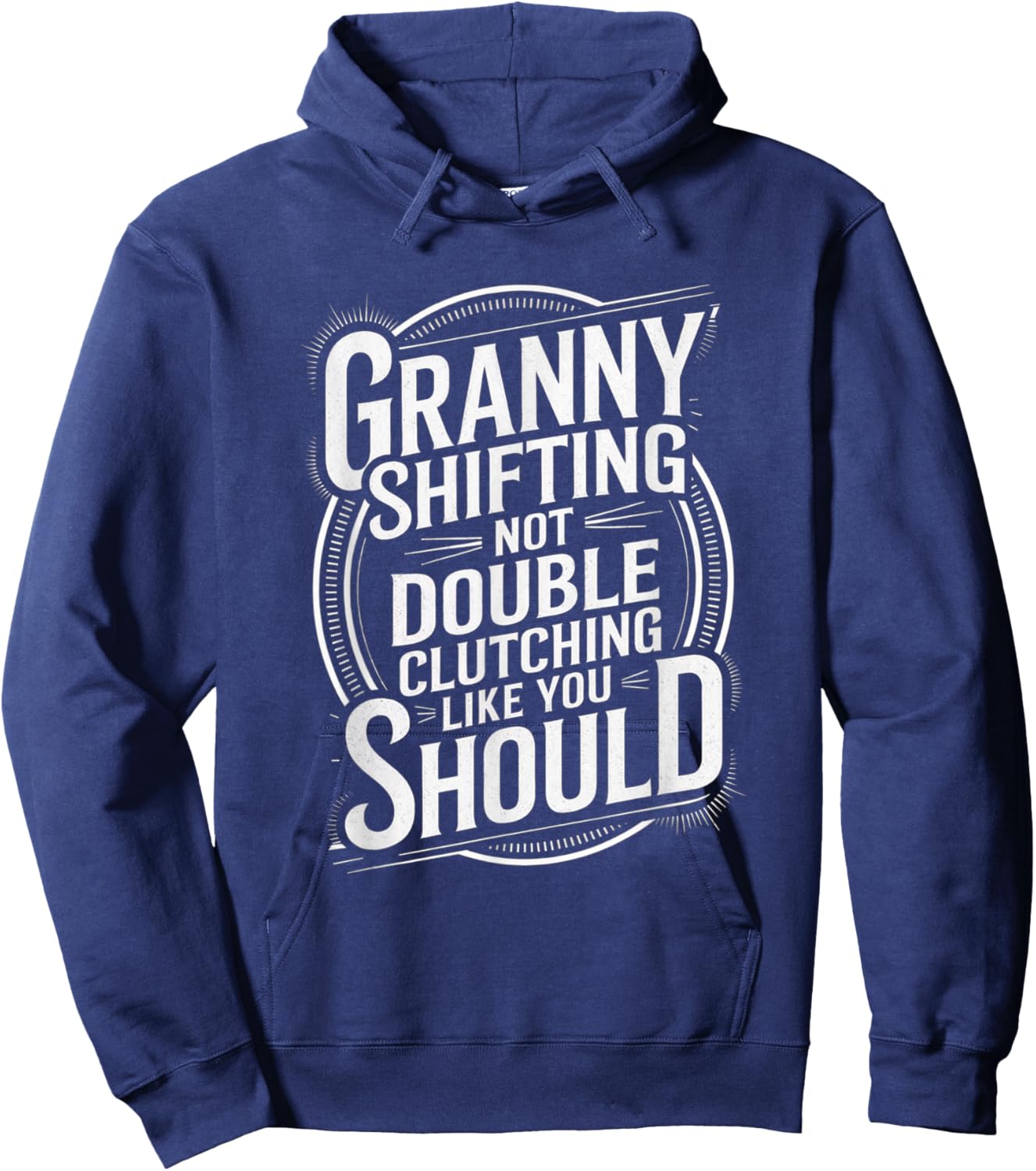 Granny Shifting Muscle Car Furious Quote Fast Hoodie - Hoodie | Navy