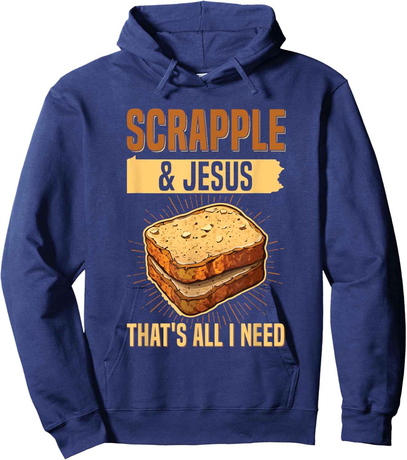 Scrapple & jesus- that's all I need Quote for a Scrapple fan Hoodie - Hoodie | Navy