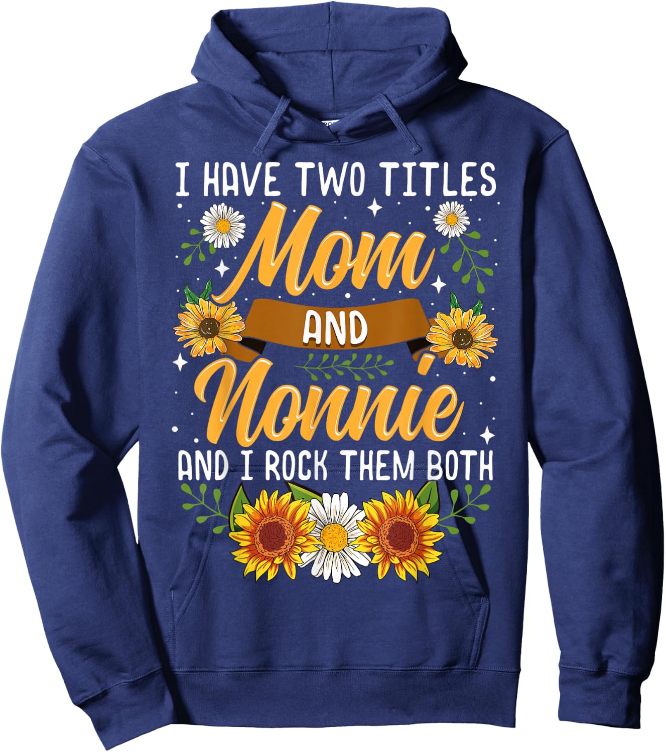 I Have Two Titles Mom And Nonnie Shirt Mothers Day Gifts Hoodie - Hoodie | Navy