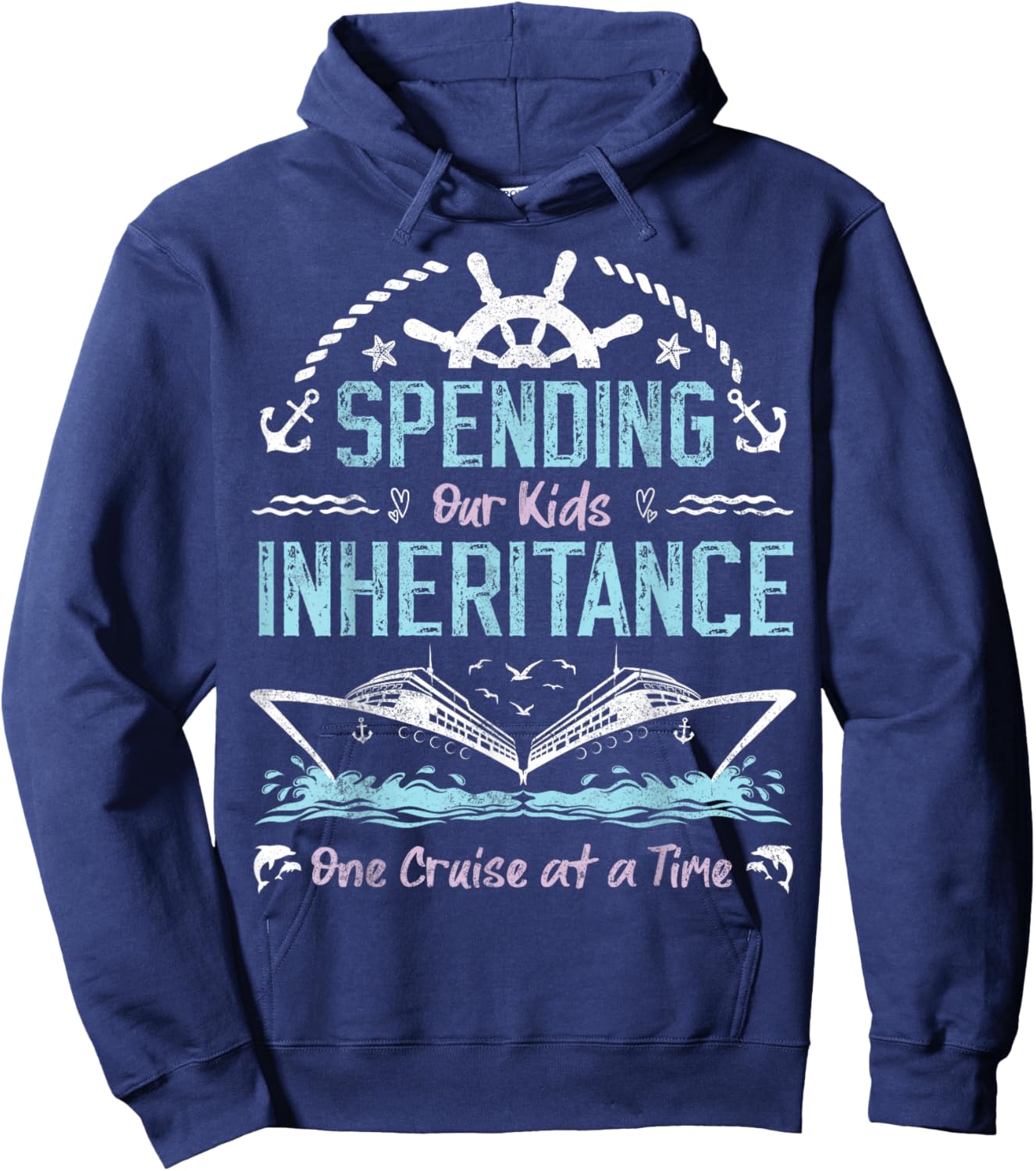 Spending Our Kids Inheritance One Cruise at a Time funny Hoodie - Hoodie | Navy