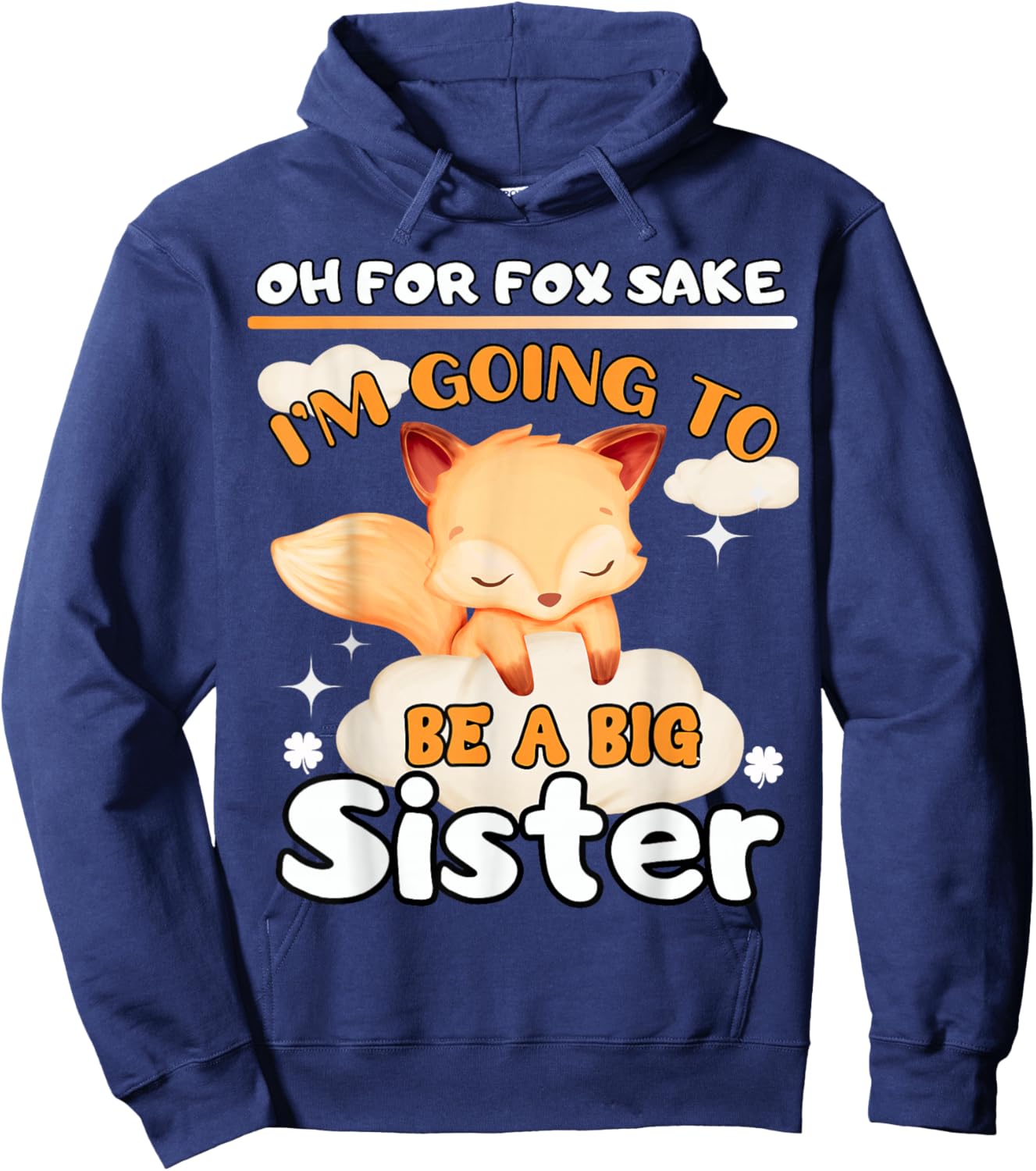 Oh For Fox Sake I'm Going To Be A Big Sister Cute Cool Fox Hoodie - Hoodie | Navy