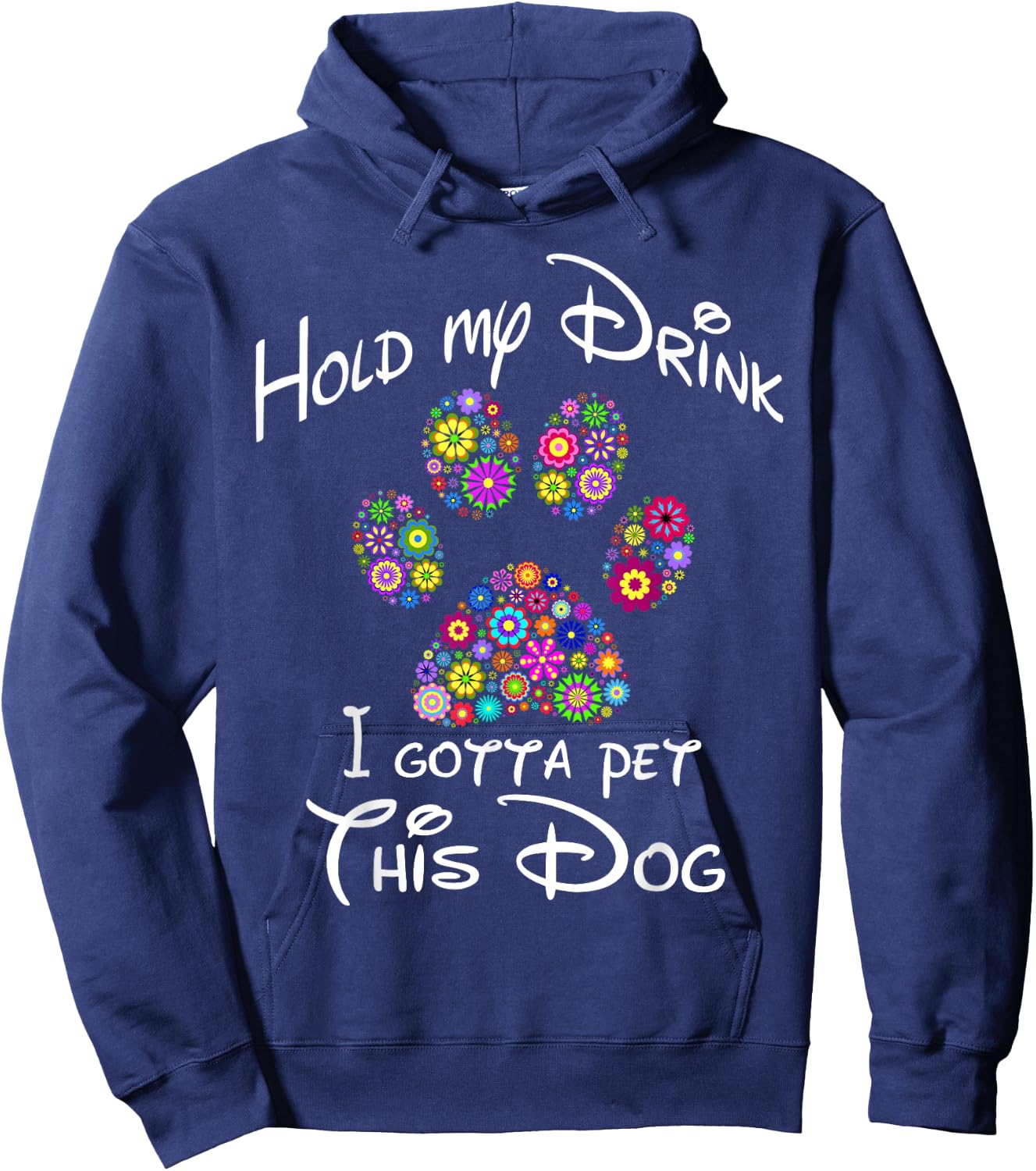 Hold My Drink I Gotta Pet This Dog Floral Paw Print Men Women Hoodie - Hoodie | Navy