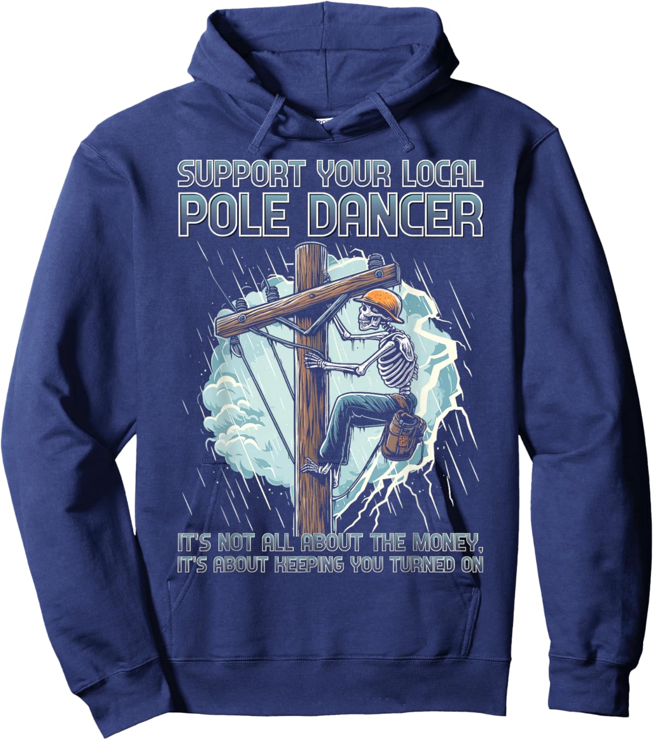 Support your local pole dancer lineman funny skeleton Hoodie - Hoodie | Navy