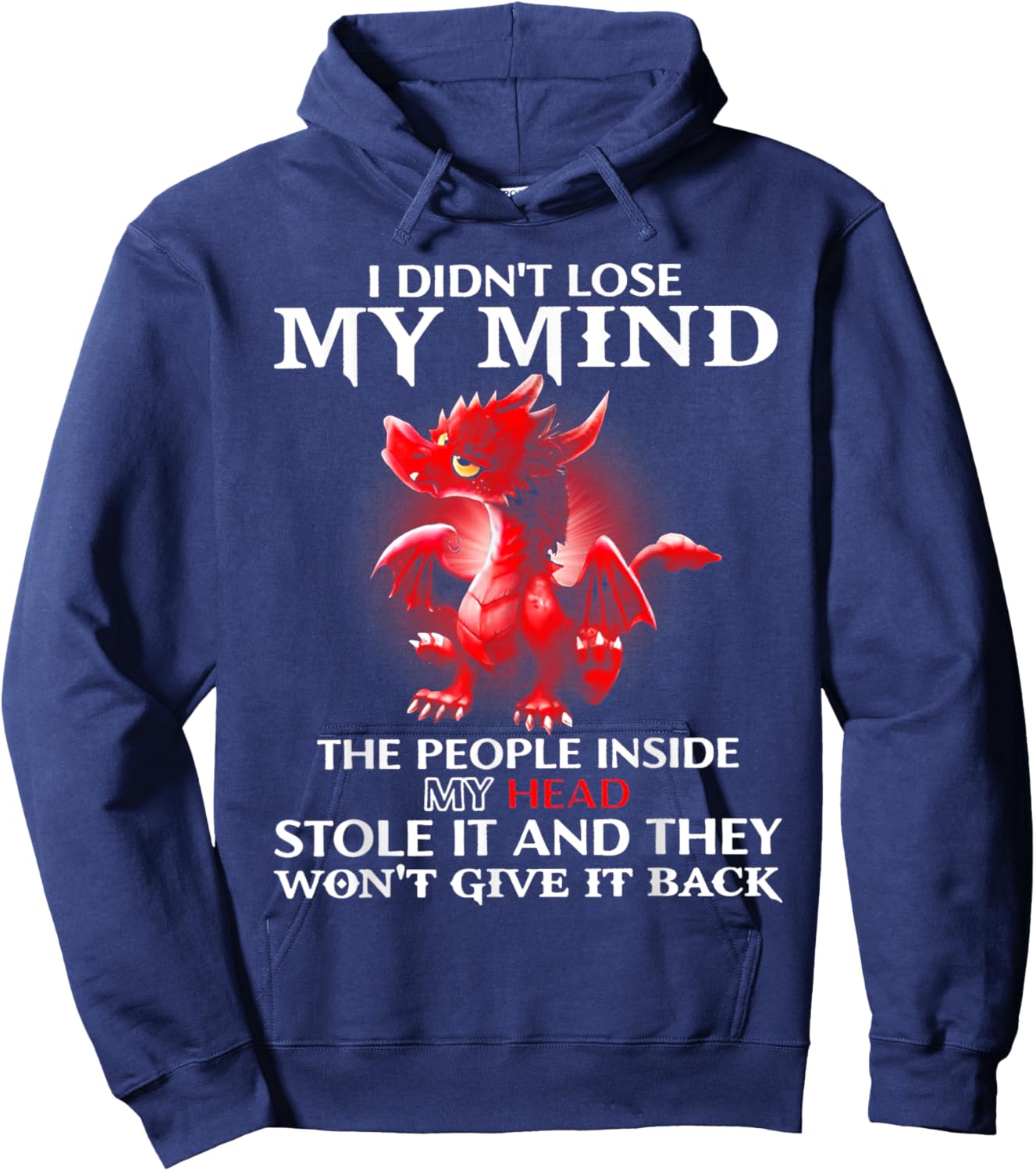 Dragon I Didn't Lose My Mind The People Inside My Head Stole Hoodie - Hoodie | Navy