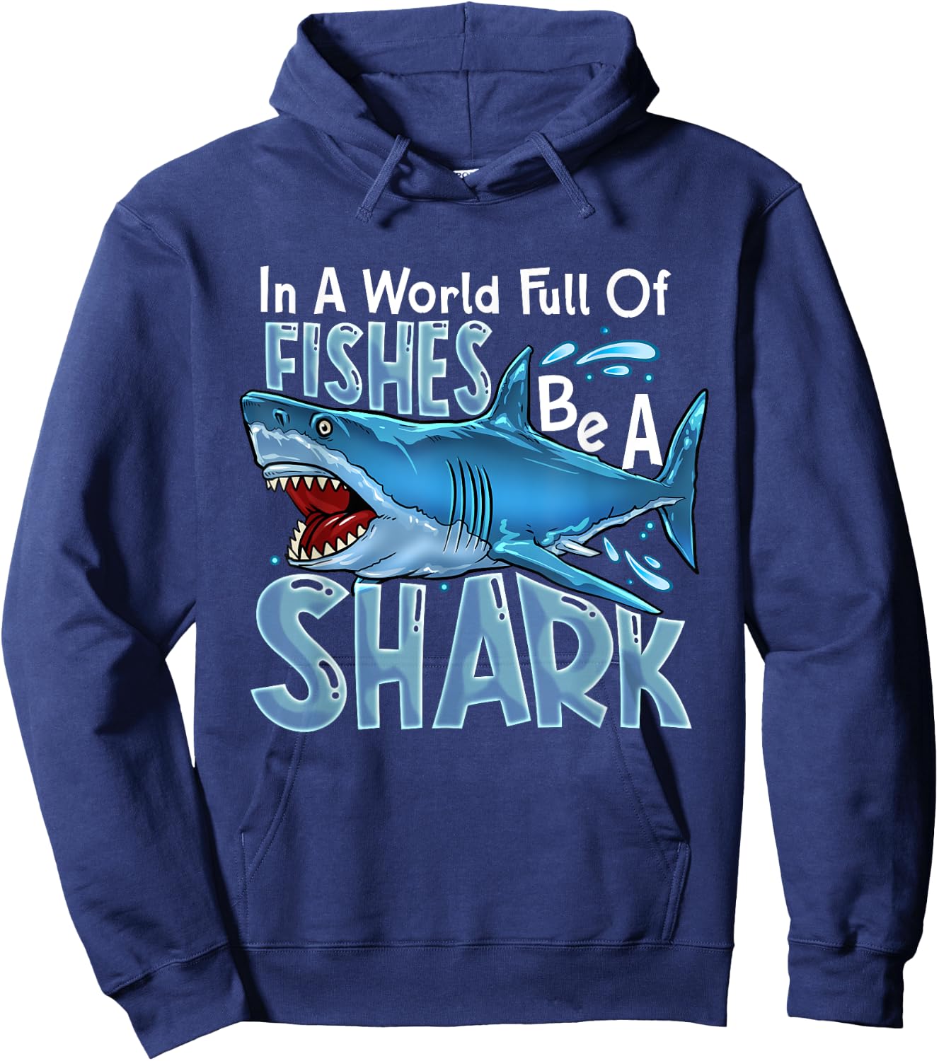 In A World Of Fishes Be A Shark Great White Sharks Ocean Hoodie - Hoodie | Navy