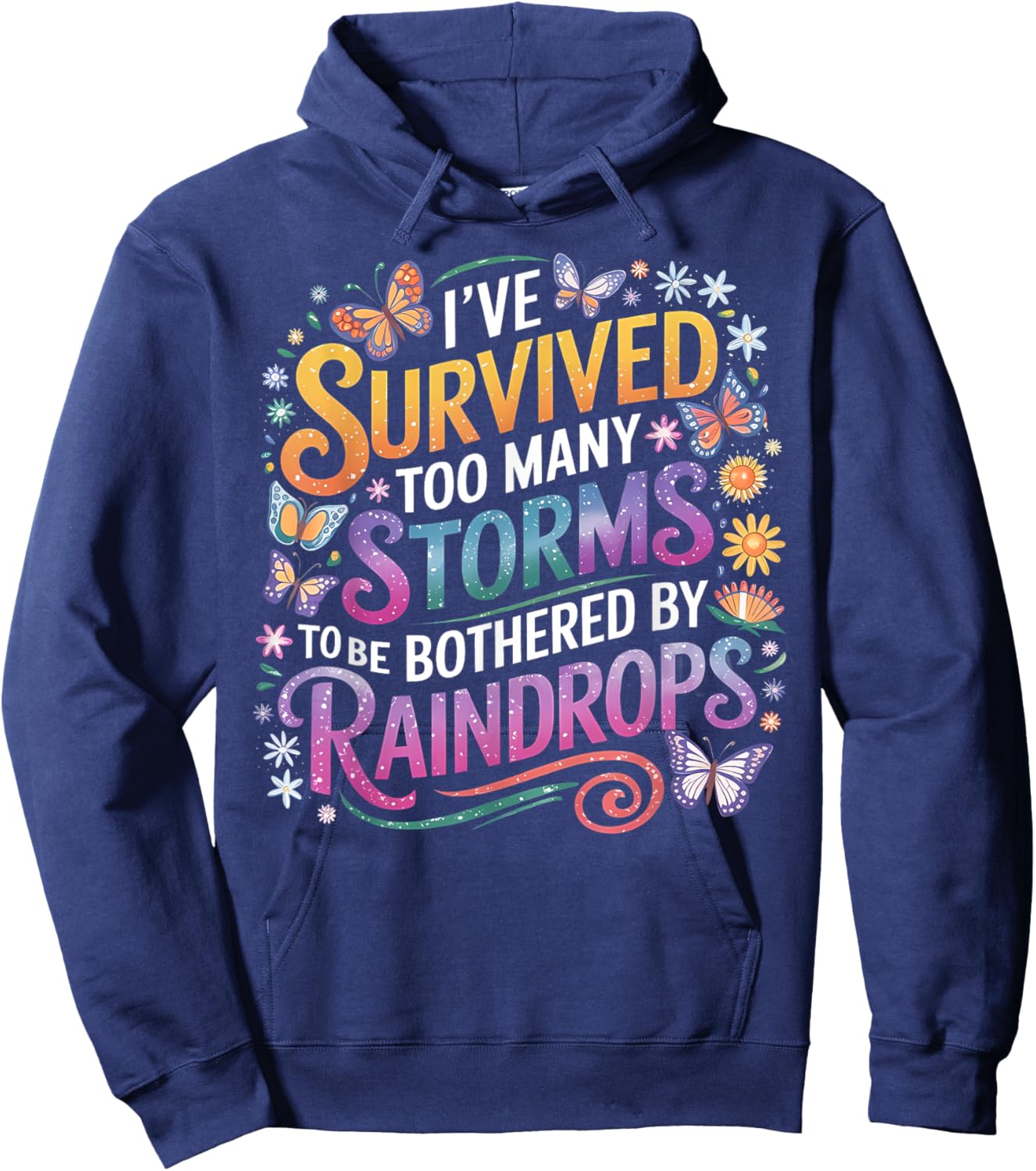 I've Survived Too Many Storms To Be Bothered By Raindrops Hoodie - Hoodie | Navy