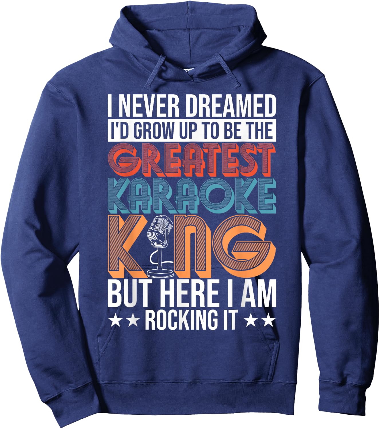 Karaoke Singing Never Dreamed To Be Greatest Karaoke King Hoodie - Hoodie | Navy
