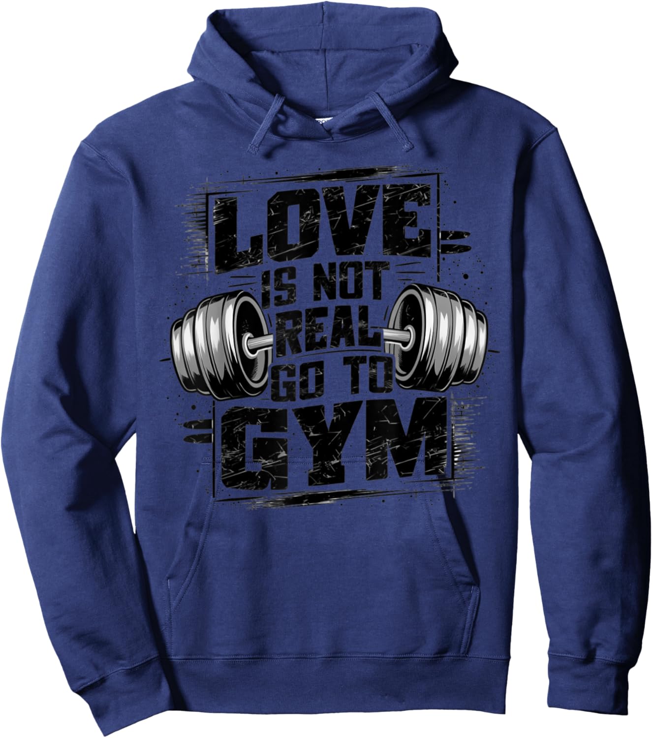 Love Is Not Real Go To Gym Funny Fitness Hoodie - Hoodie | Navy