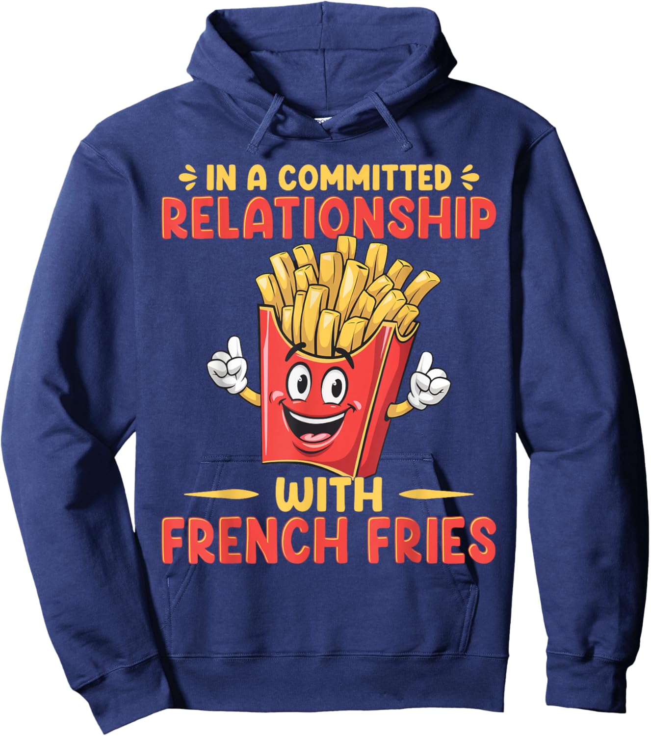 In A Relationship With French Fries Fast Food French Fry Hoodie - Hoodie | Navy