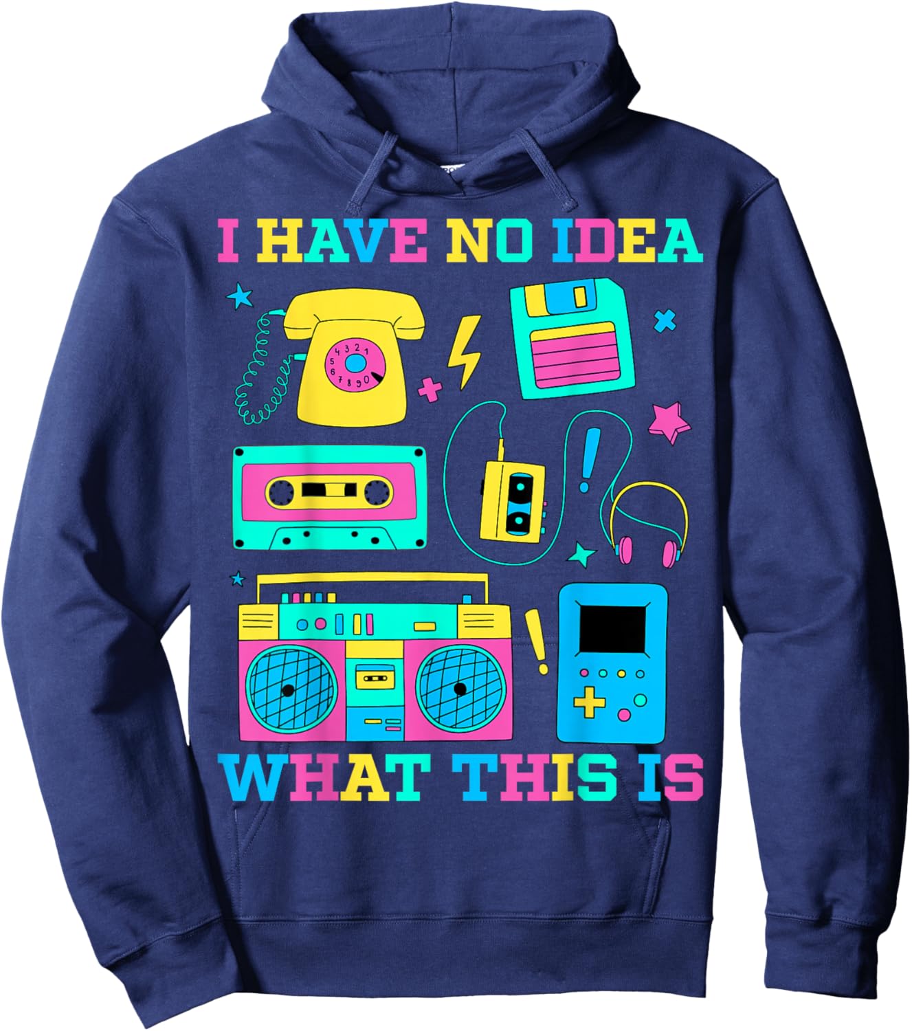 I Have No Idea What This Is Retro 80s 90s Outfit Hoodie - Hoodie | Navy