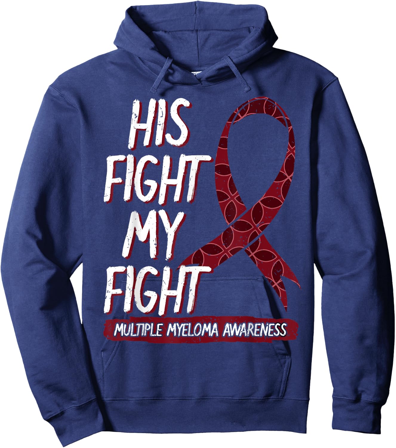 His Fight Is My Fight Multiple Myeloma Awareness Gift Hoodie - Hoodie | Navy