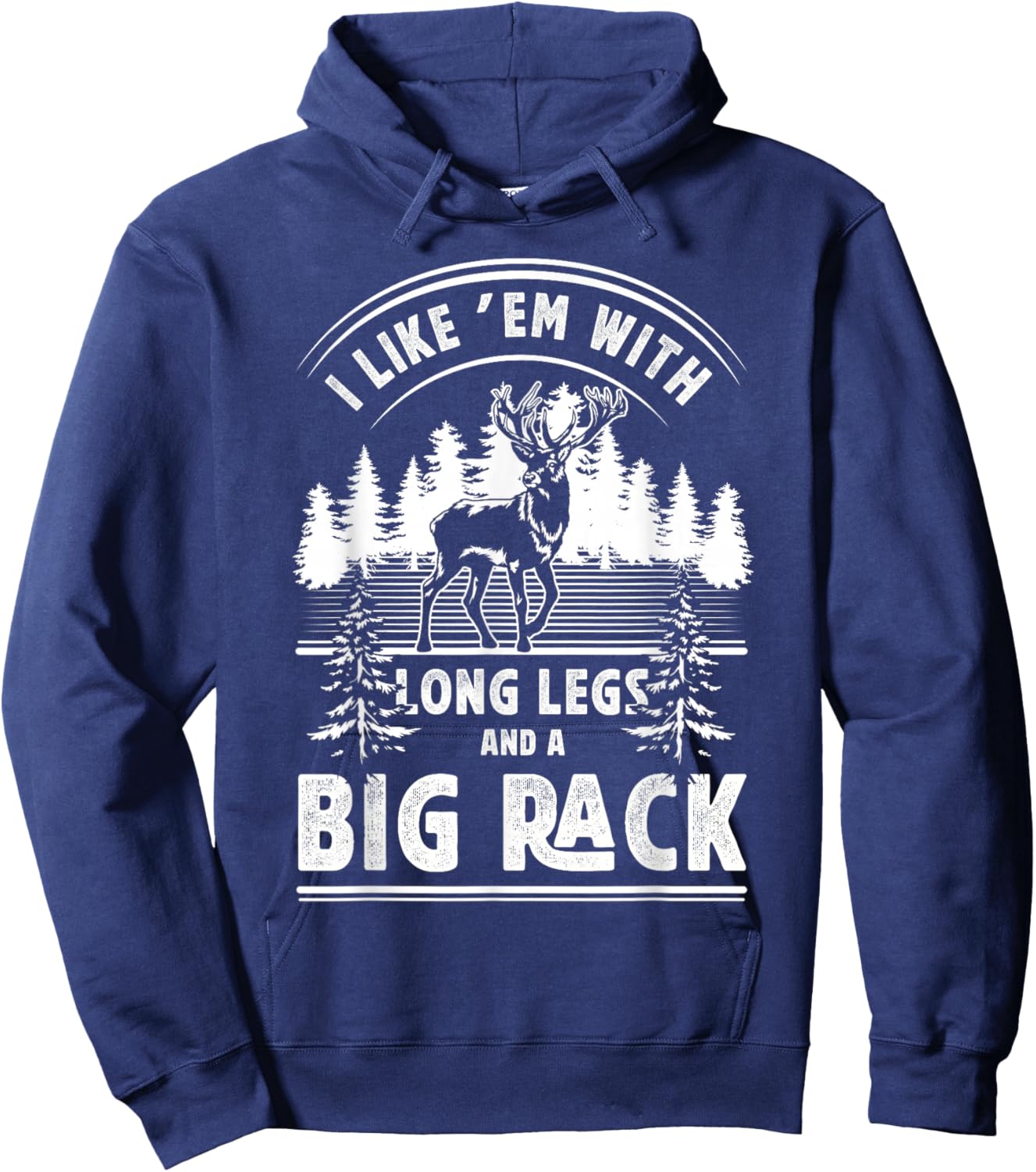I Like Them With Long Legs And Big Rack Deer Hunting Hunter Hoodie - Hoodie | Navy
