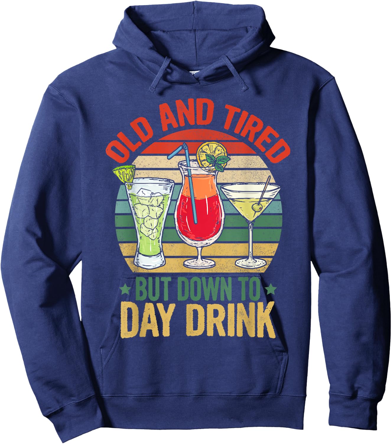 Old and Tired but Down to Day Drink Funny Drinking Retro Hoodie - Hoodie | Navy