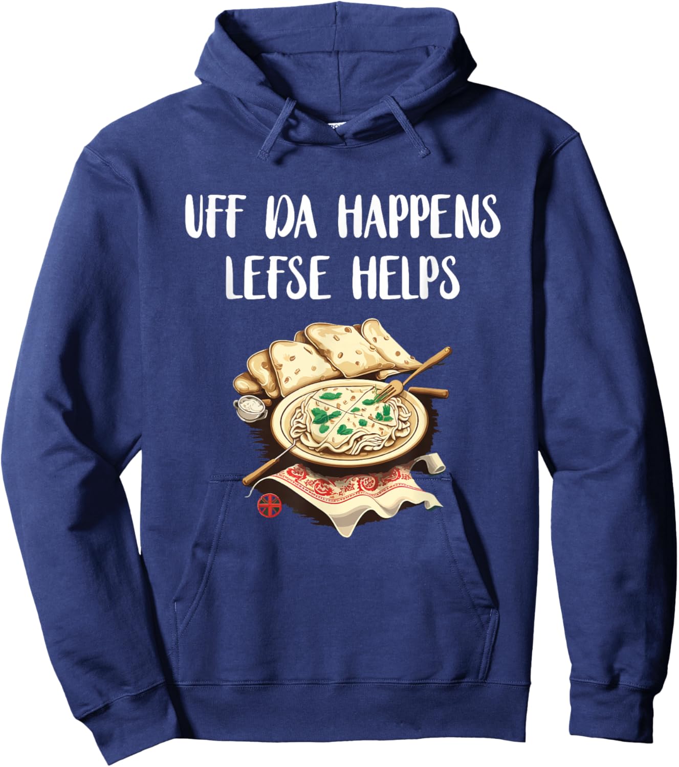 Lefse Uff Da Happens Lefse Helps Norwegian Food Lefse Lover Hoodie - Hoodie | Navy