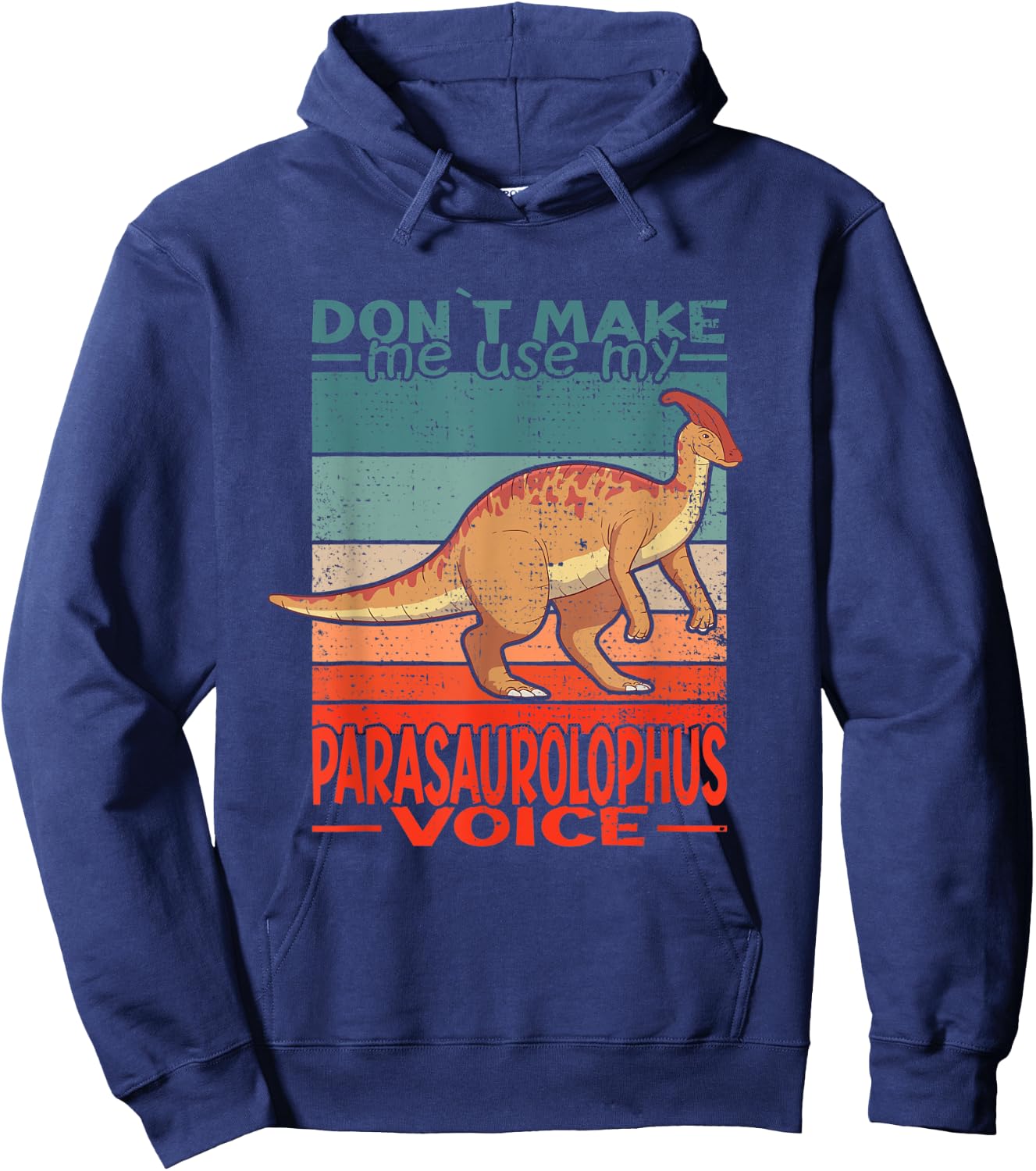 Dont Make Me Use My Parasaurolophus Voice Dinosaur Hoodie - Hoodie | Navy